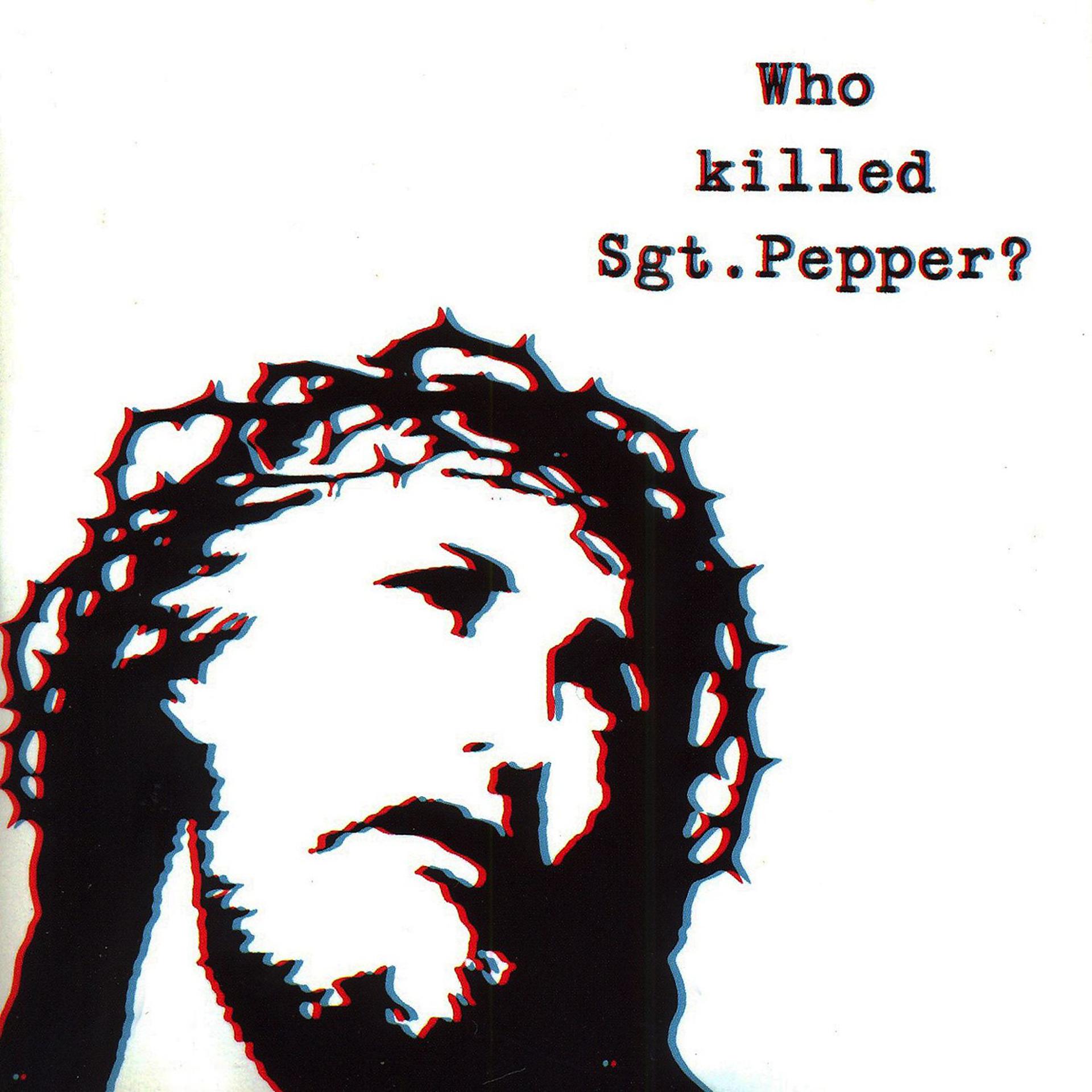 Постер альбома Who Killed Sgt. Pepper?