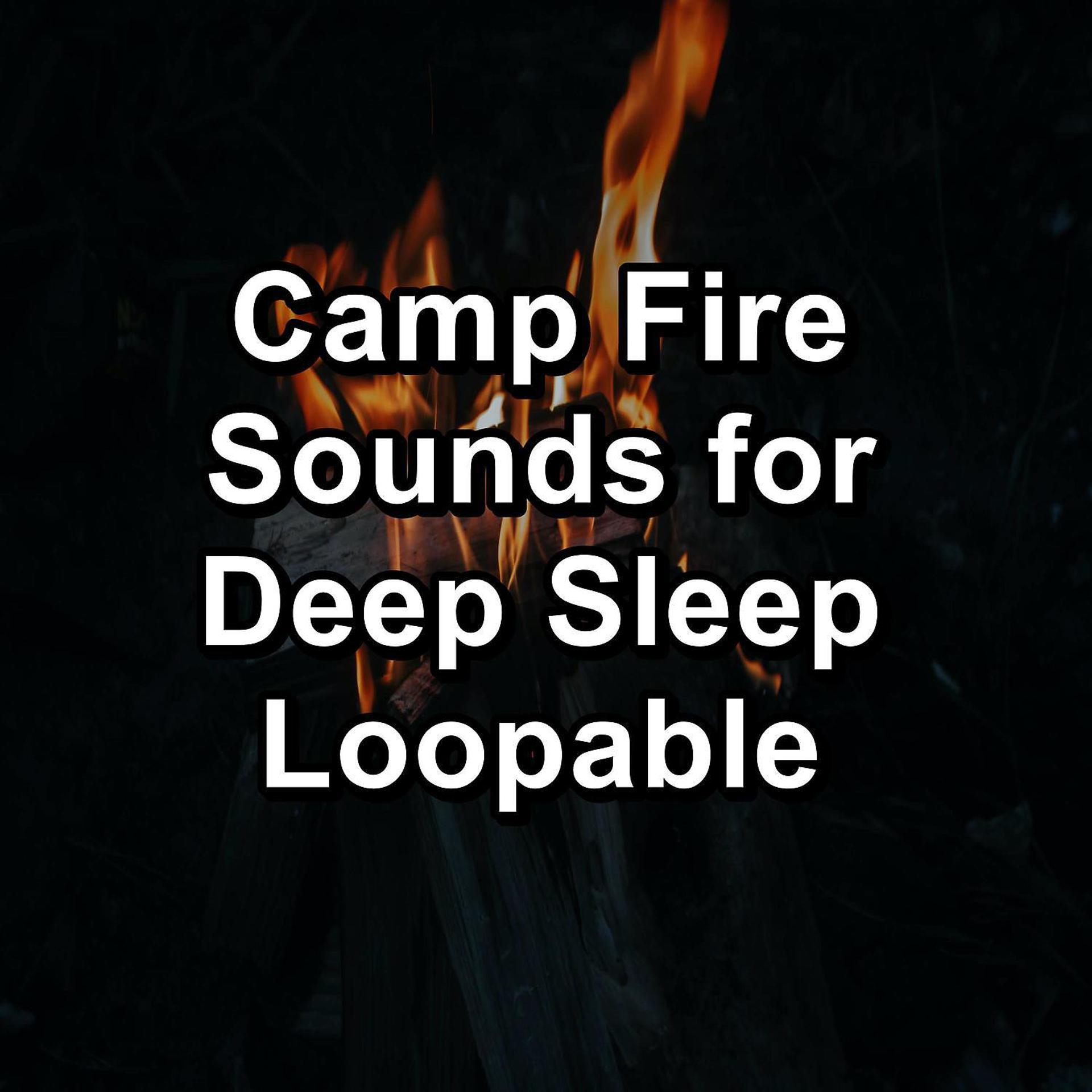 Постер альбома Camp Fire Sounds for Deep Sleep Loopable