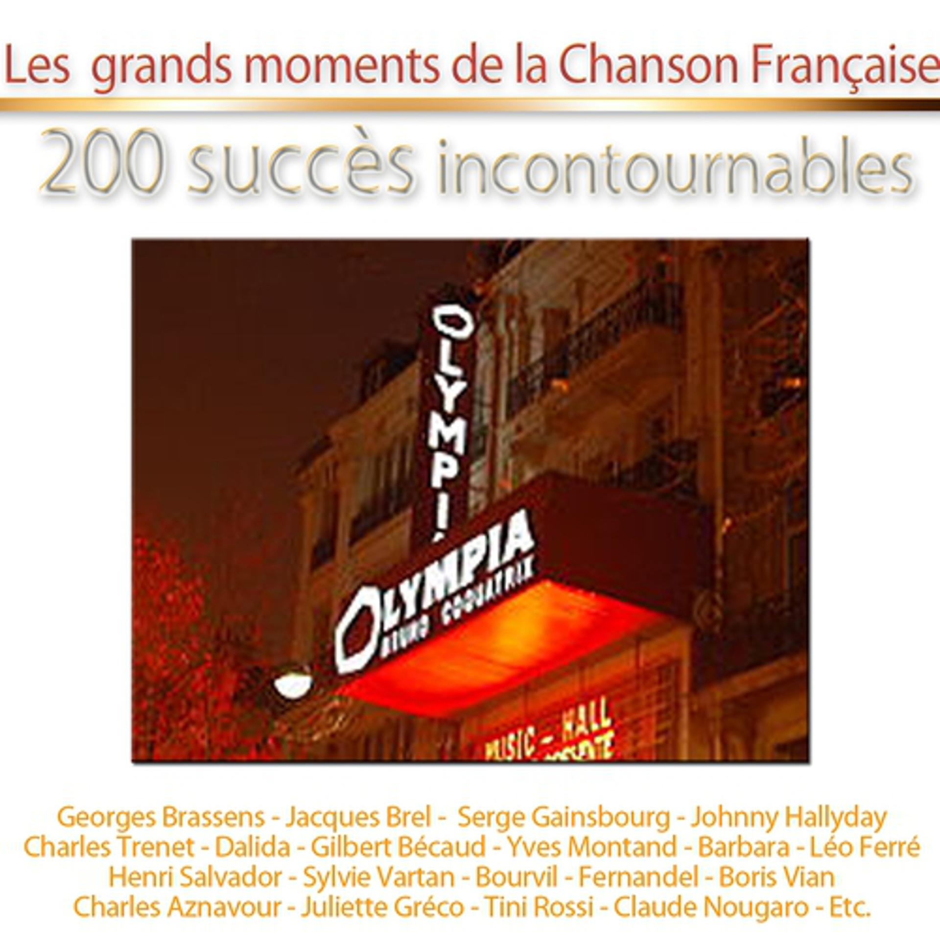 Постер альбома Les grands moments de la chanson française (200 succès incontournables des classiques aux yéyés)