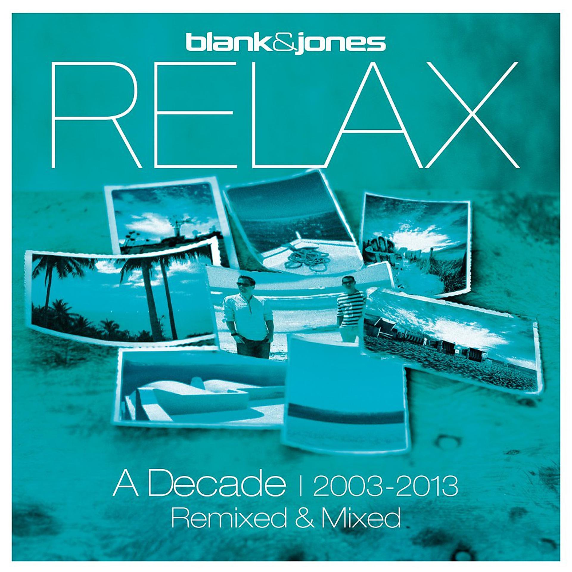 Постер альбома Relax - A Decade 2003-2013 Remixed & Mixed
