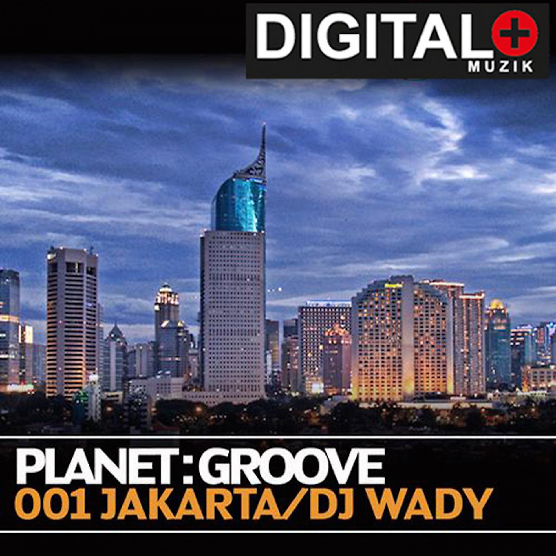 Постер альбома Planet Groove 001 Jakarta By DJ Wady