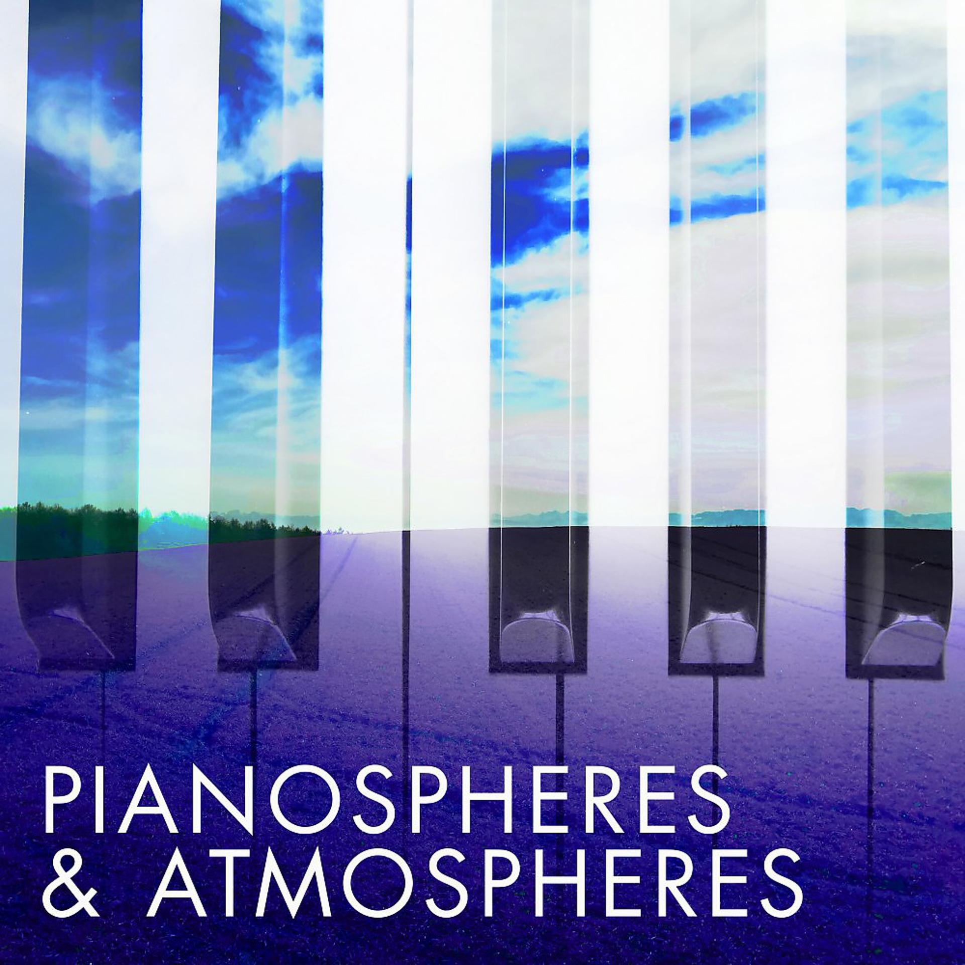 Постер альбома Pianospheres and Atmospheres