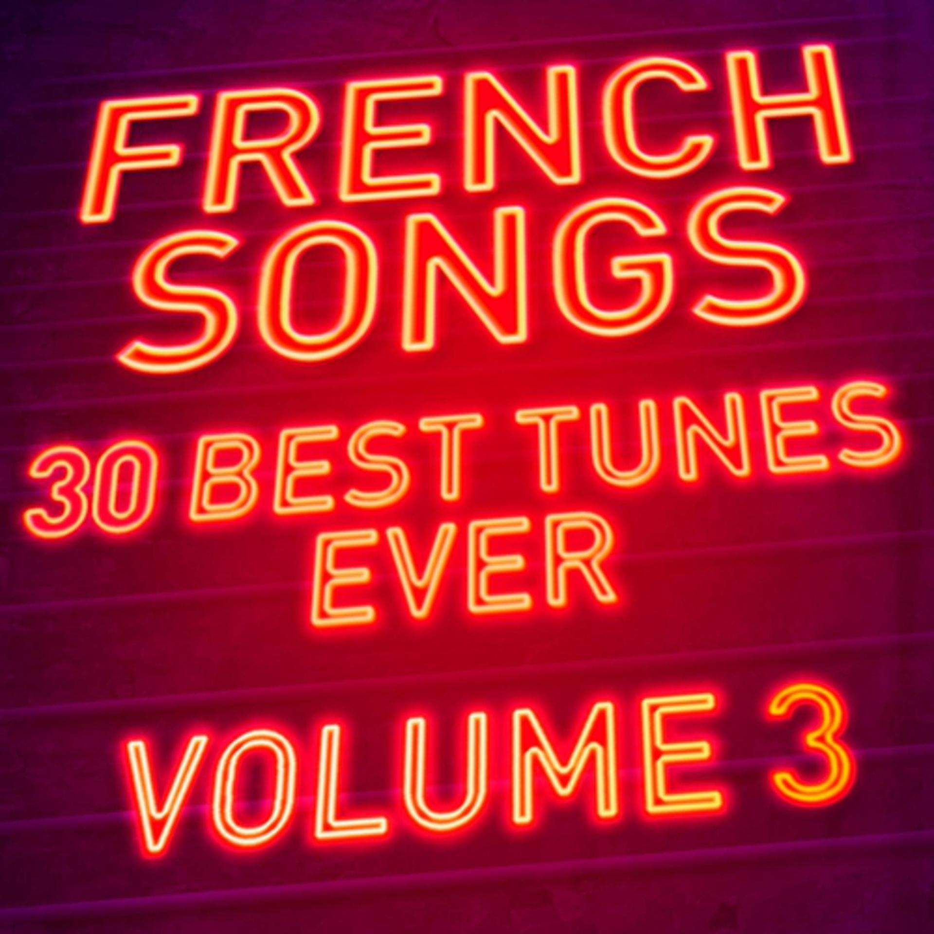 Постер альбома French Songs - 30 Best Tunes Ever, Vol. 3 (Remastered)