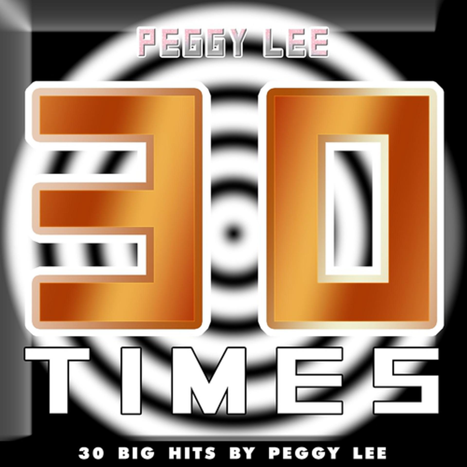 Постер альбома 30 Times (30 Big Hits By Peggy Lee)