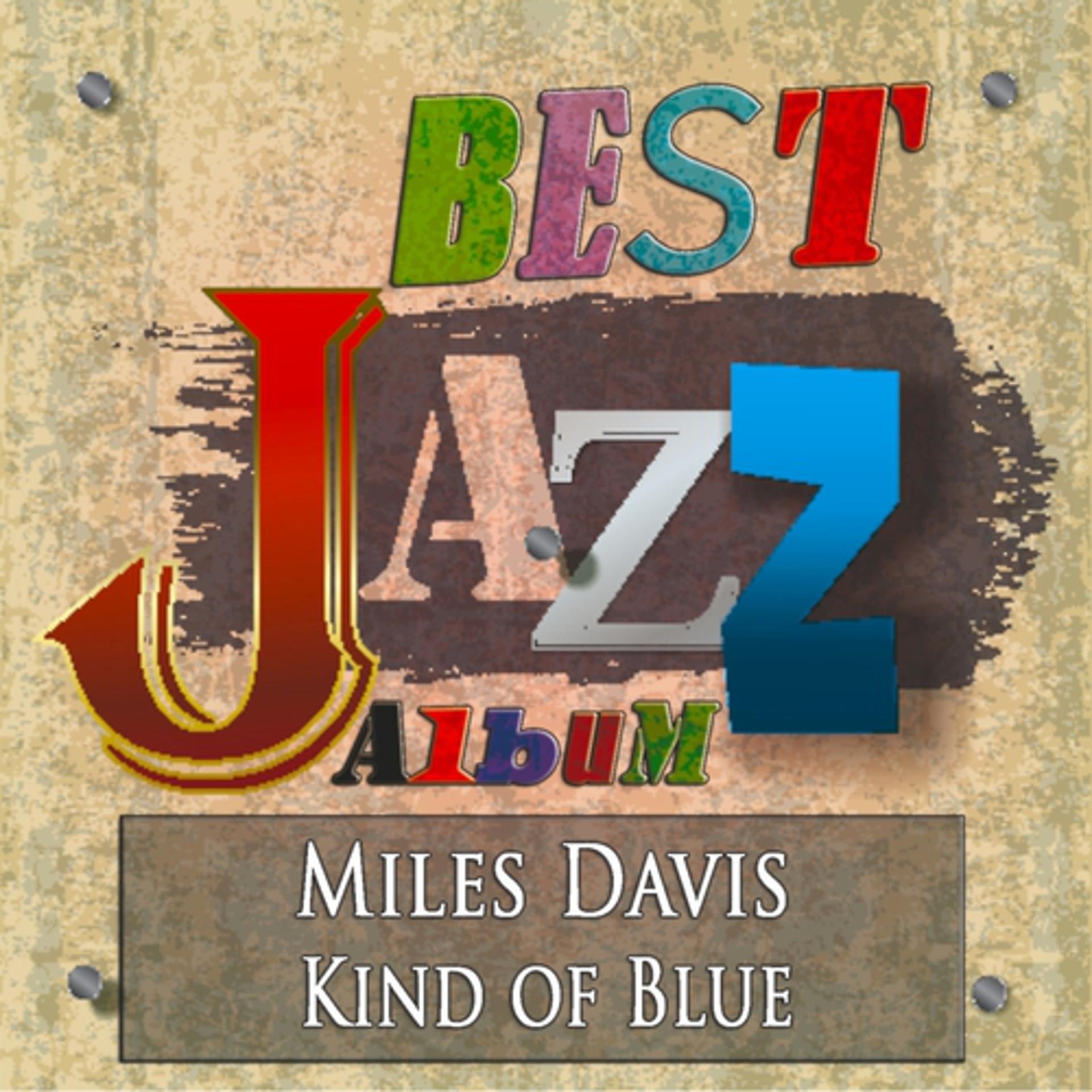 Постер альбома Kind of Blue (Best Jazz Album - Digitally Remastered)