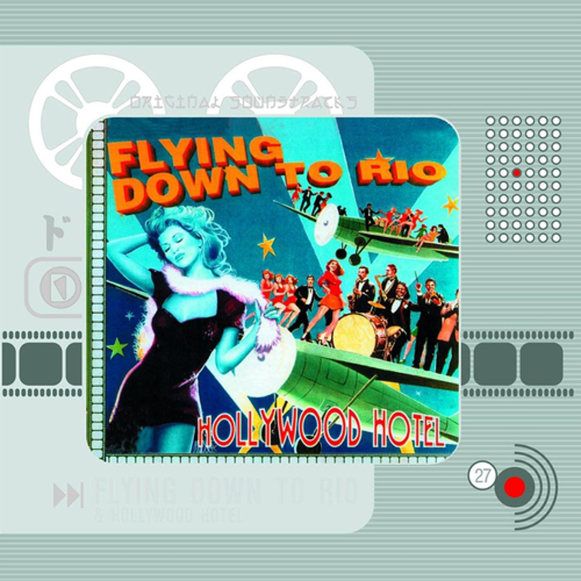 Постер альбома Flying Down to Rio & Hollywood Hotel (Original Motion Picture Soundtrack)