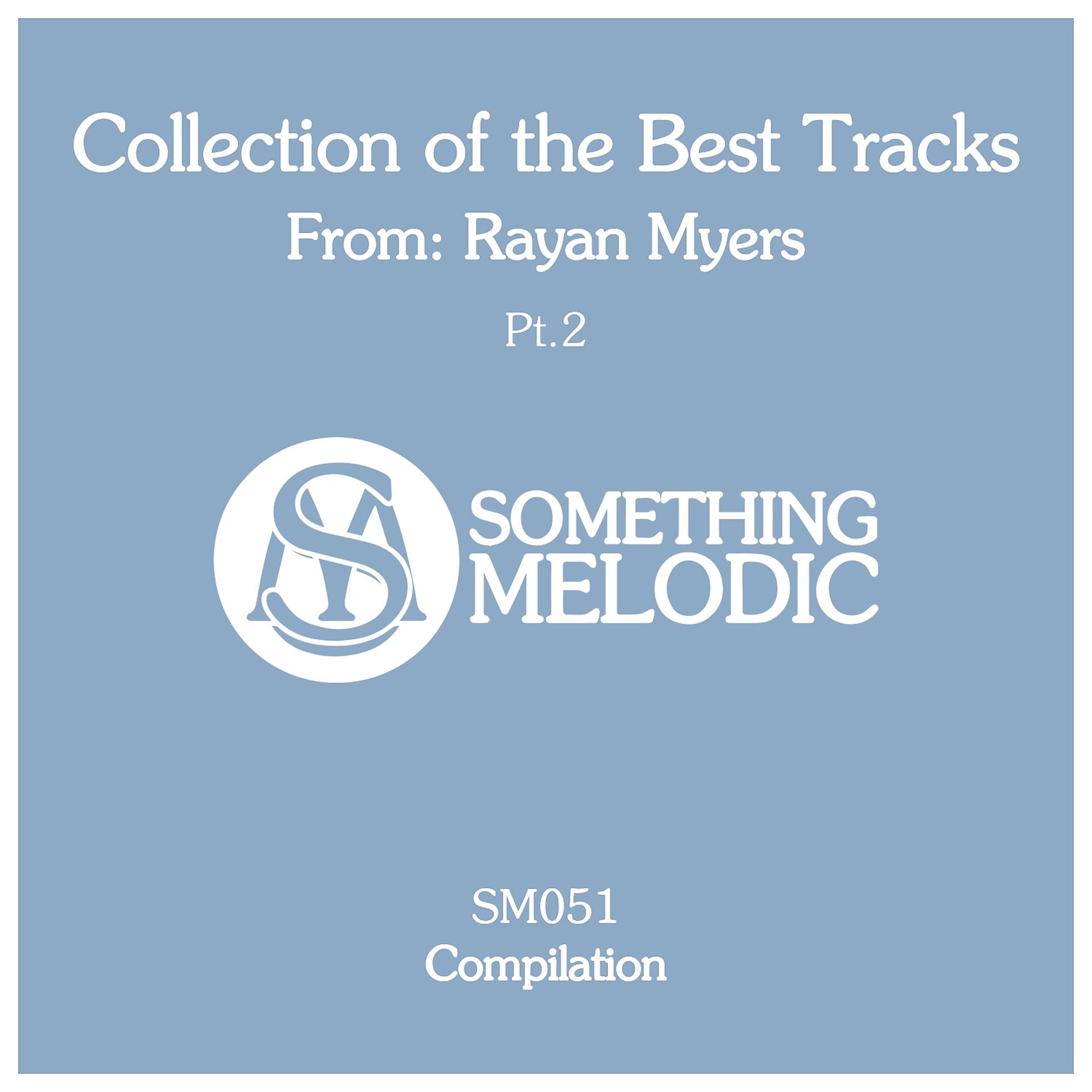 Постер альбома Collection of the Best Tracks From: Rayan Myers, Pt. 2