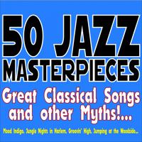 Постер альбома 50 Jazz Masterpieces... Great Classical Songs and Other Myths!...