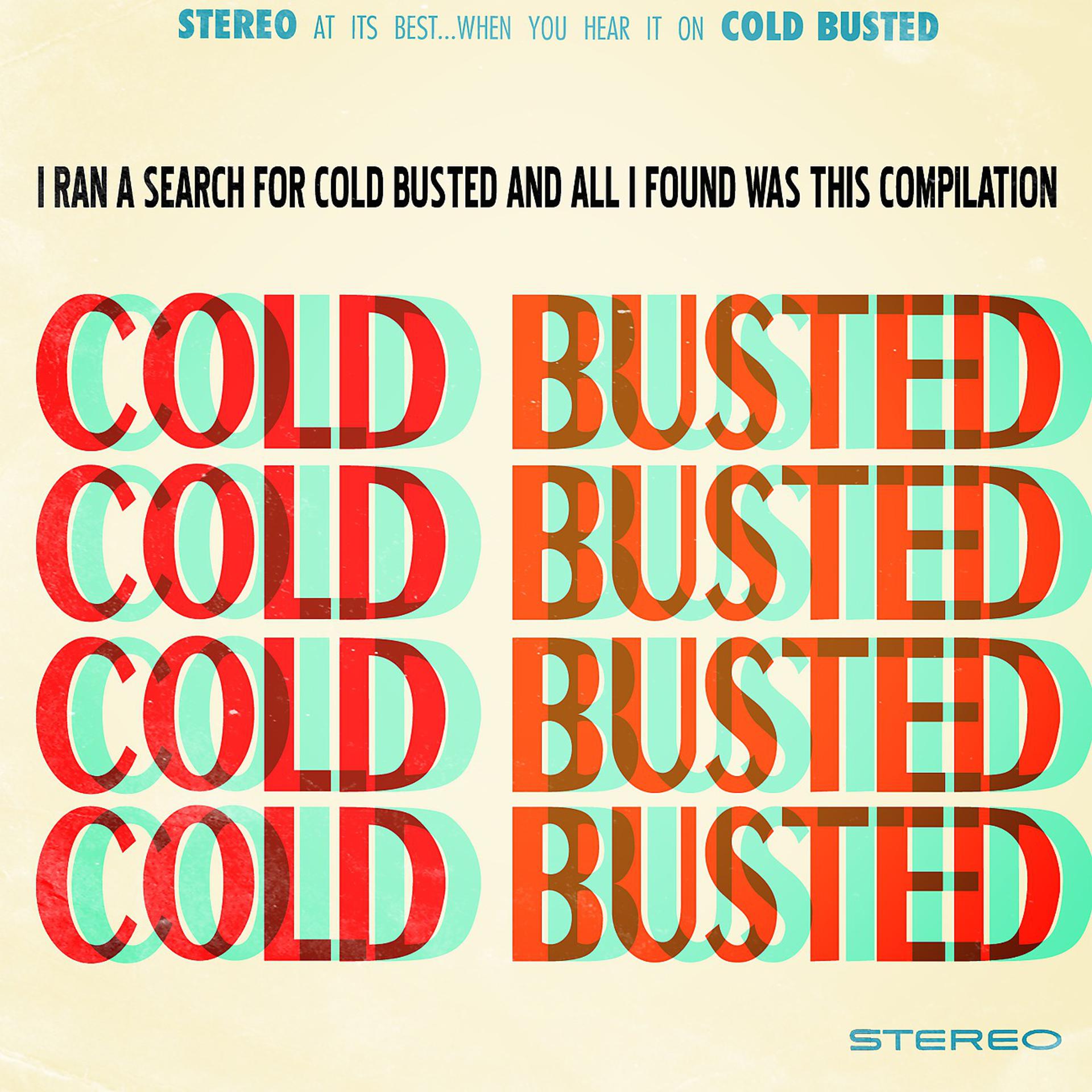 Постер альбома I ran a search for Cold Busted and all I found was this compilation