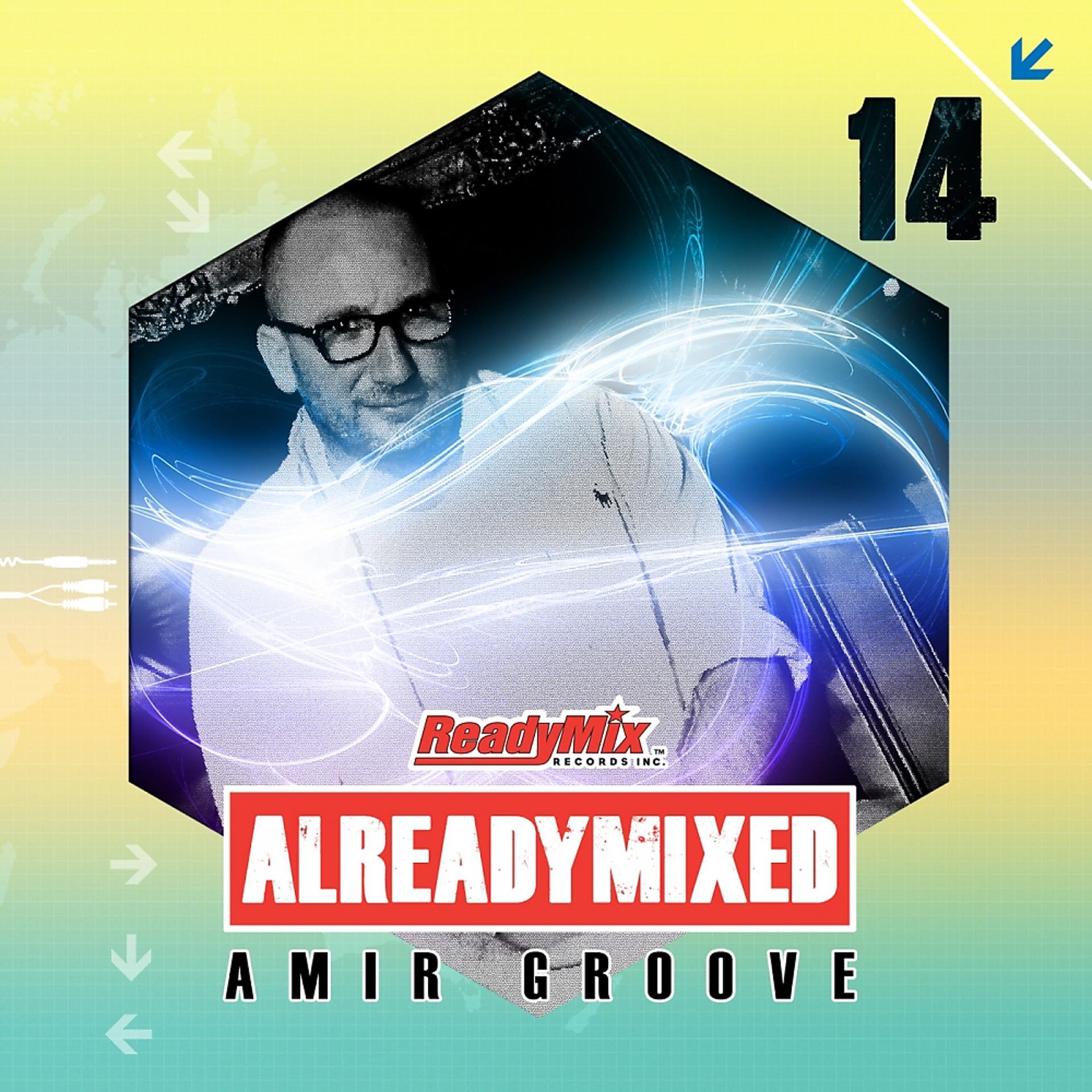 Постер альбома Already Mixed Vol.14 (Compiled & Mixed by Amir Groove)