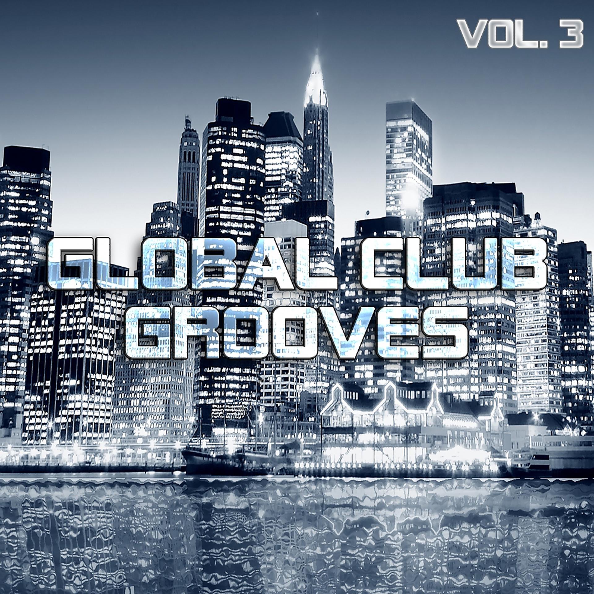 Постер альбома Global Club Grooves Vol. 3