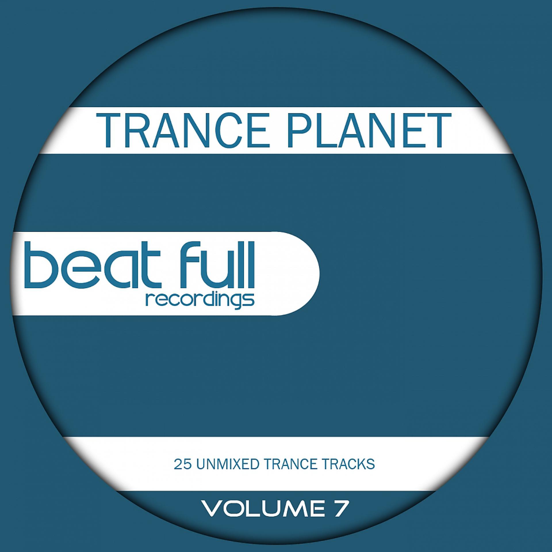 Постер альбома Beat Full Trance Planet Volume 7