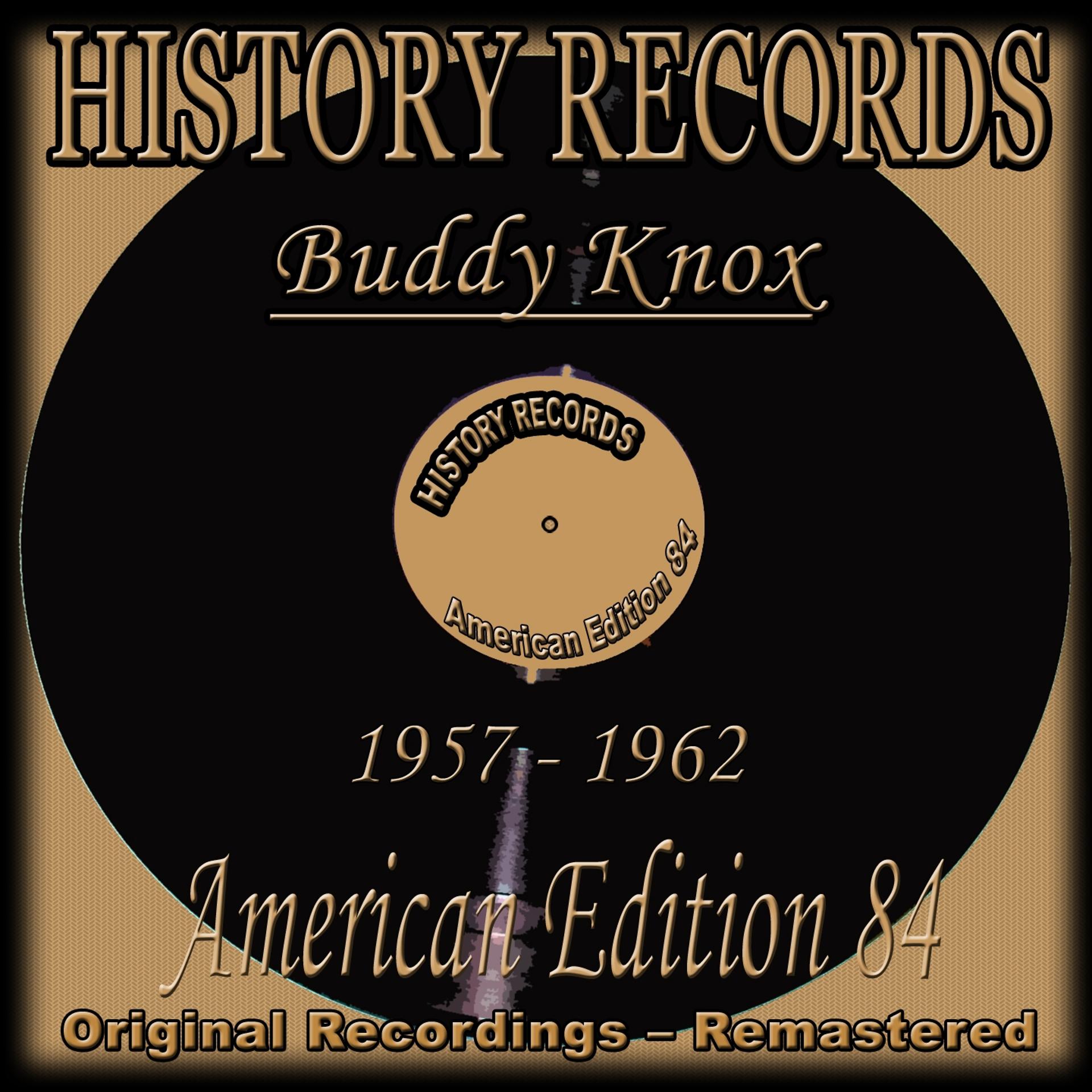 Постер альбома History Records - American Edition 84 - Buddy Knox (Original Recordings 1957 - 1962 Remastered)