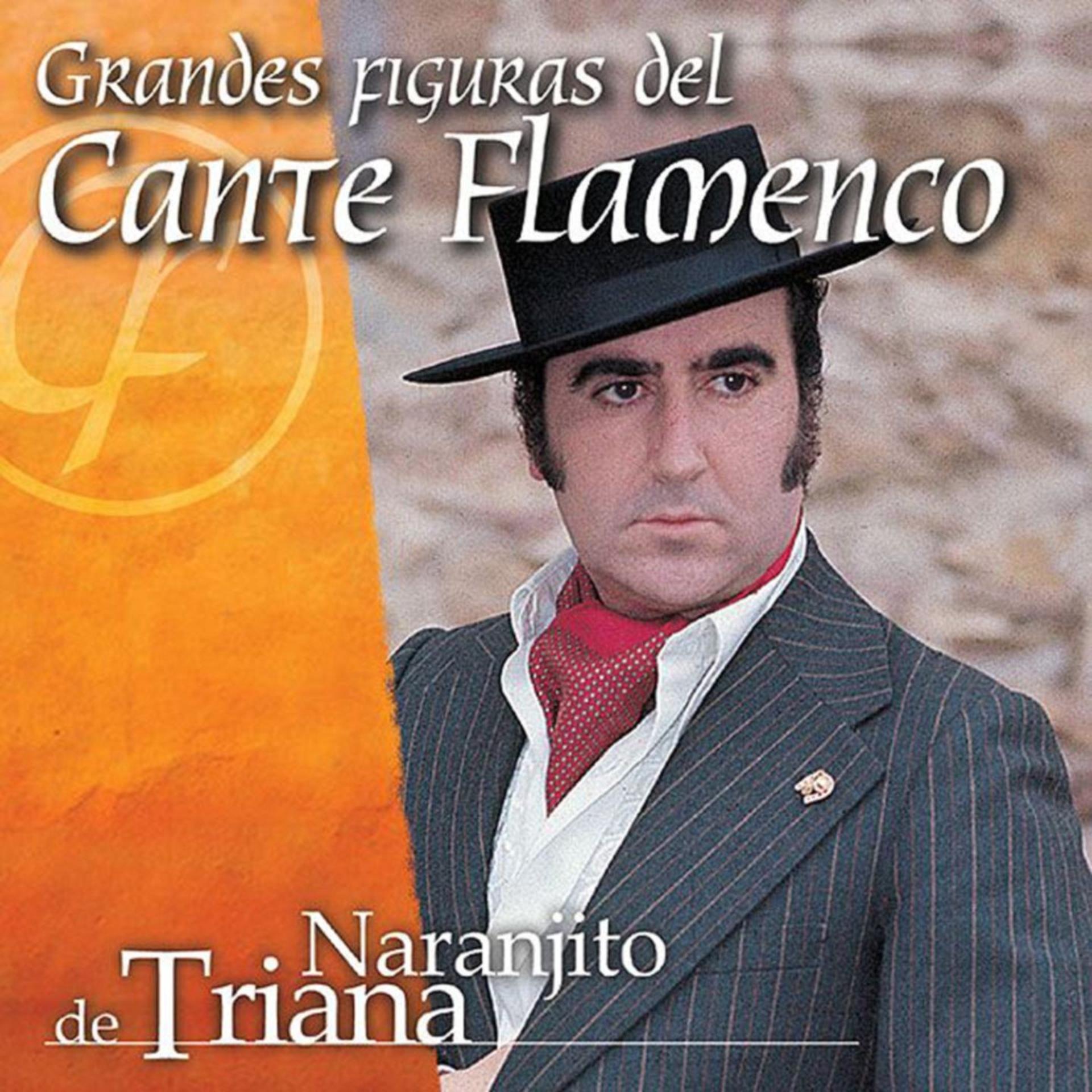 Постер альбома Grandes Figuras del Cante Flamenco : Naranjito de Triana