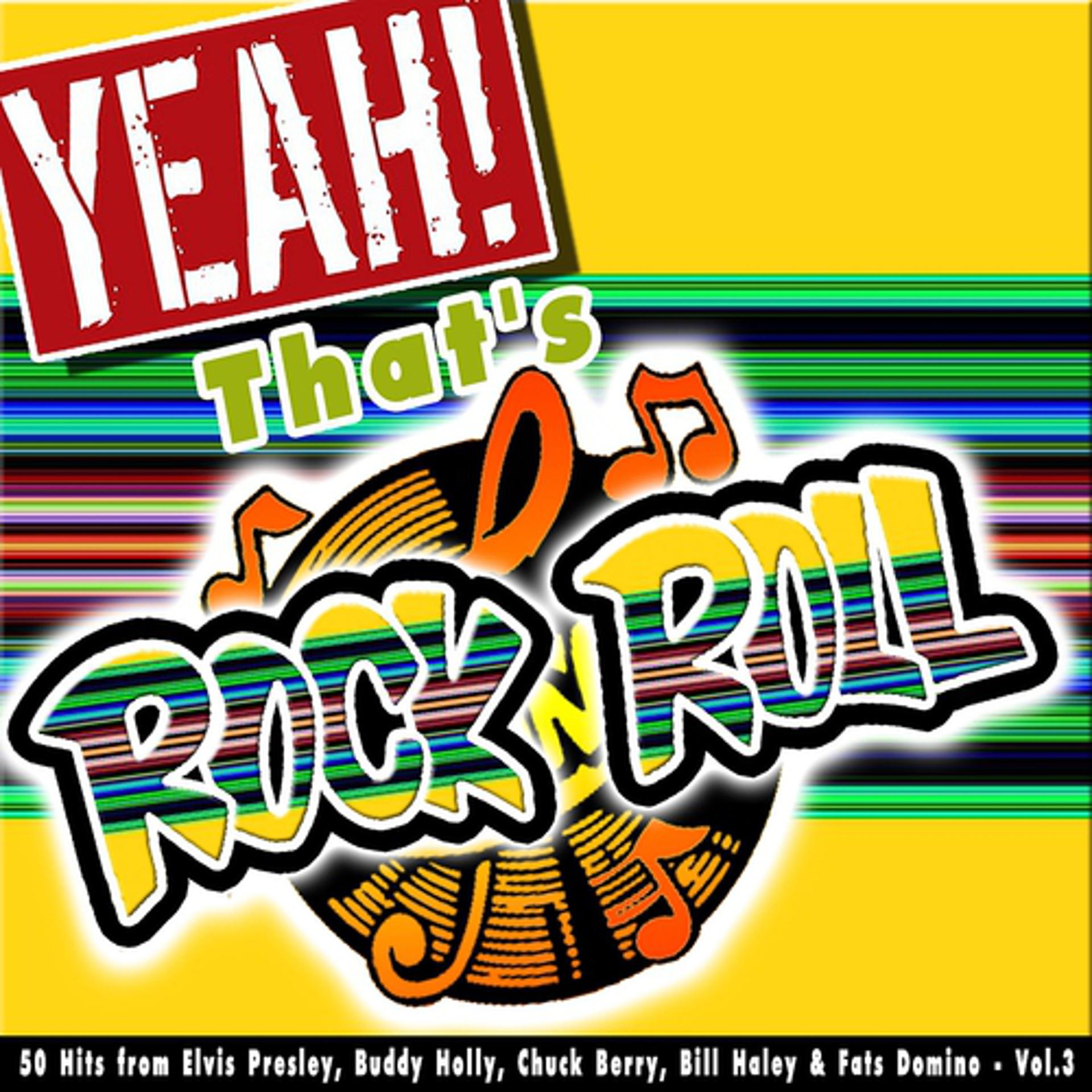 Постер альбома Yeah! That's Rock 'n' Roll, Vol. 3 (50 Hits from Elvis Presley, Buddy Holly, Chuck Berry, Bill Haley & Fats Domino)