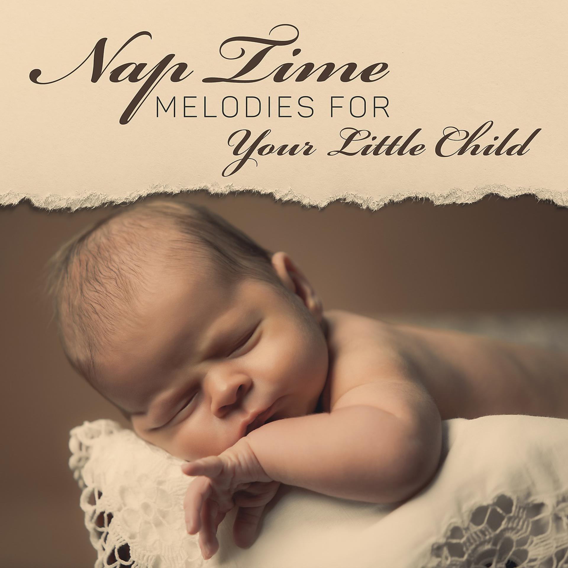 Постер альбома Nap Time Melodies for Your Little Child