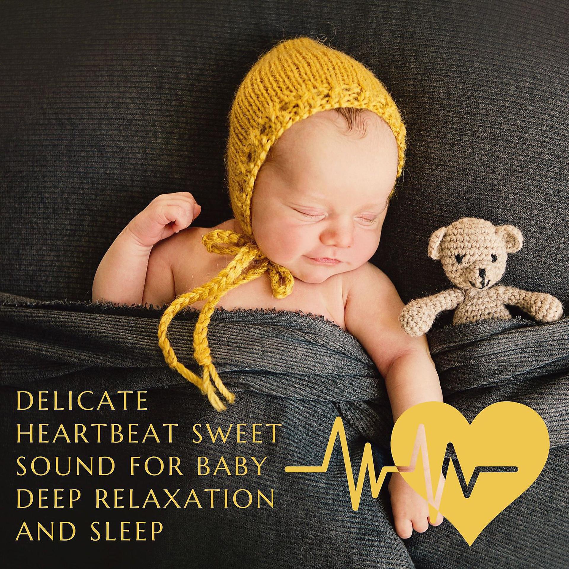 Постер альбома Delicate Heartbeat Sweet Sound for Baby Deep Relaxation and Sleep