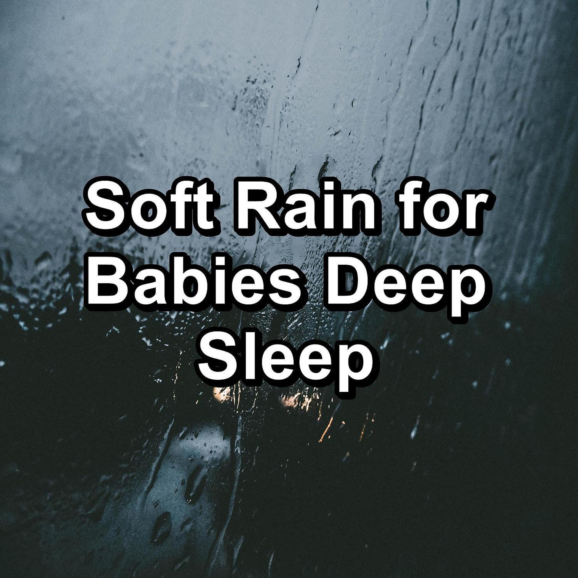 Постер альбома Soft Rain for Babies Deep Sleep