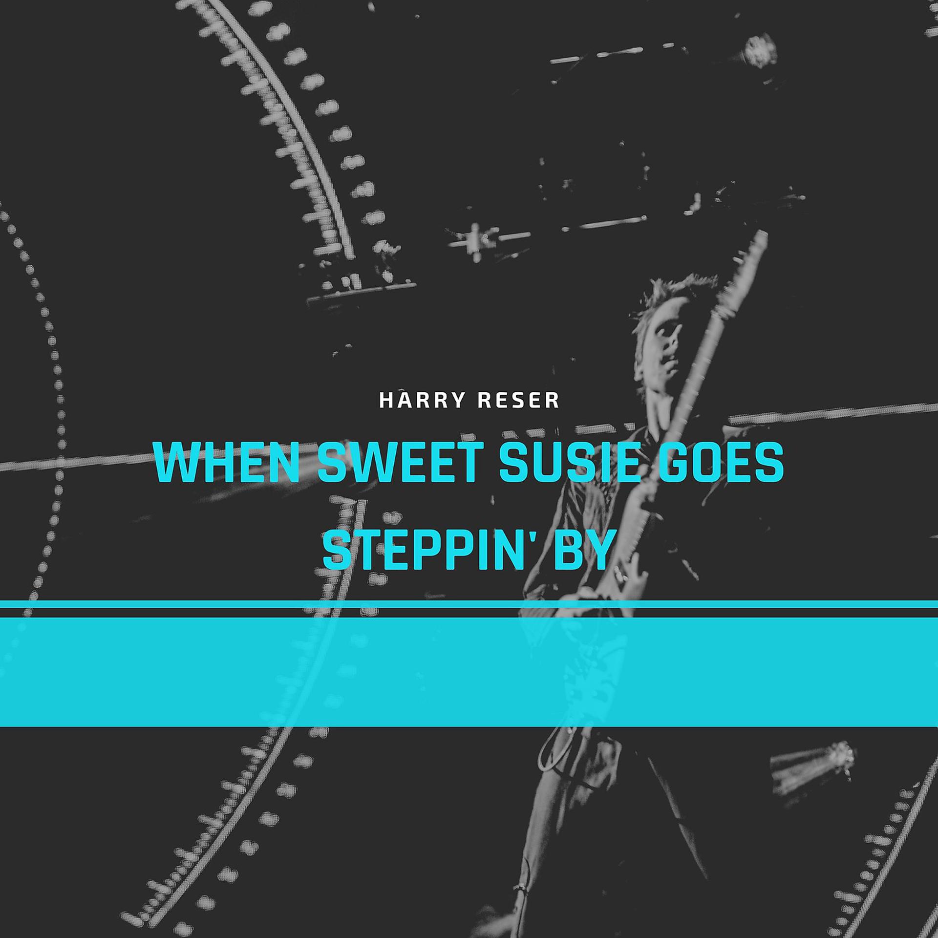 Постер альбома When Sweet Susie Goes Steppin' By