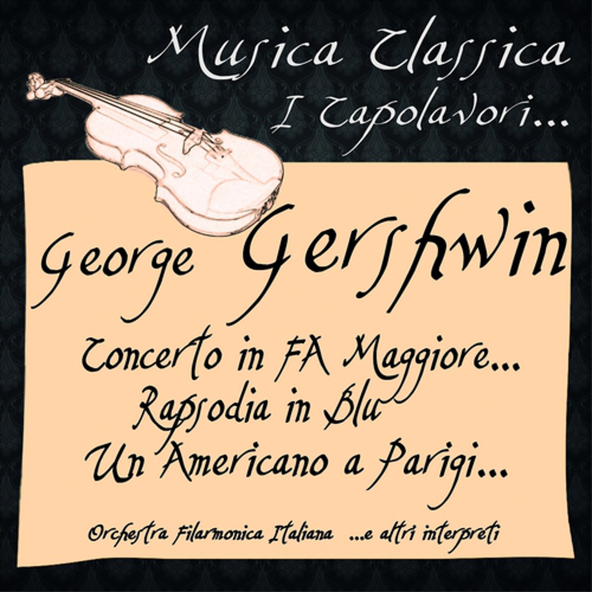 Постер альбома Gershwin: Concerto in FA  Maggiore... Rapsodia in Blu, Un Americano a Parigi...