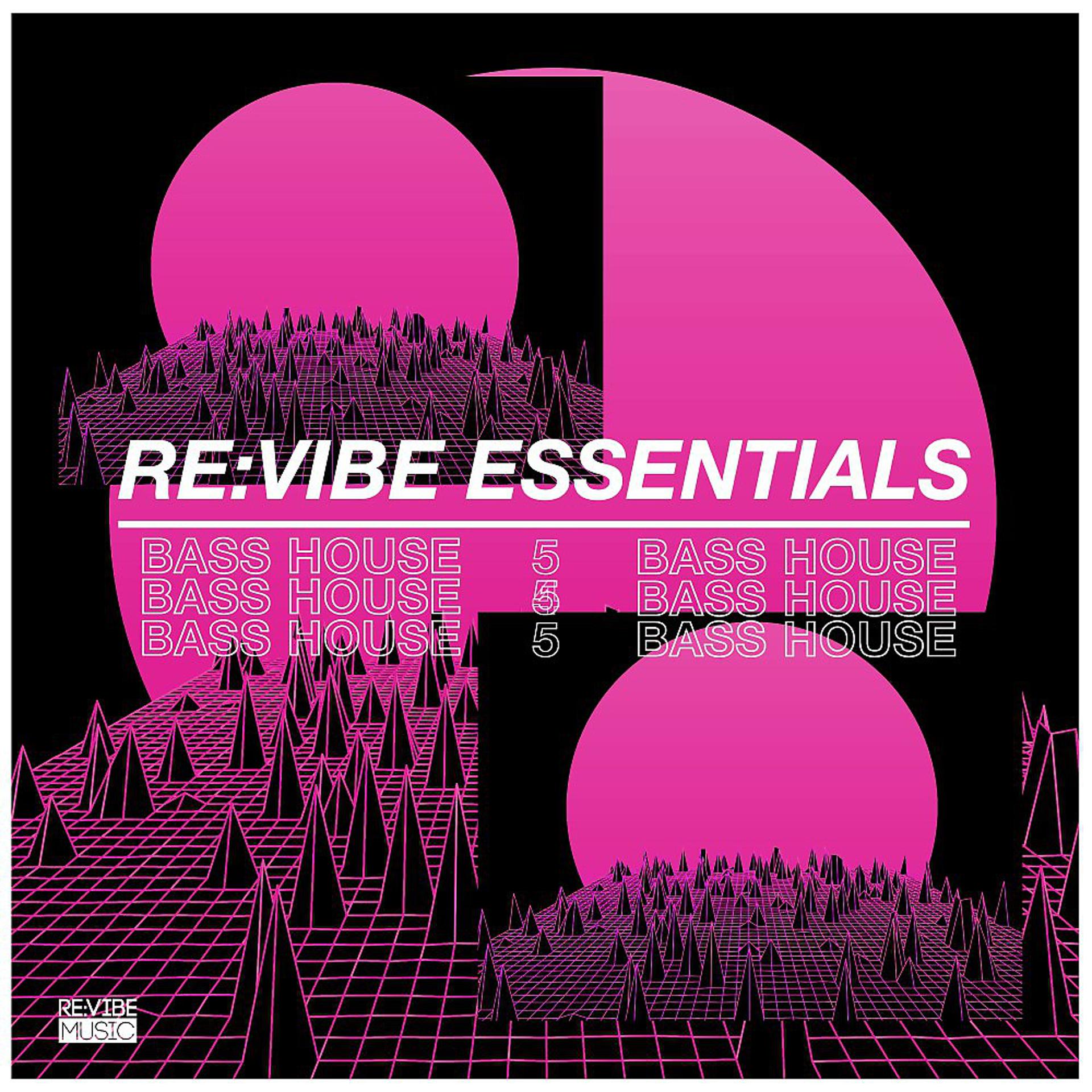 Постер альбома Re:Vibe Essentials: Bass House, Vol. 5