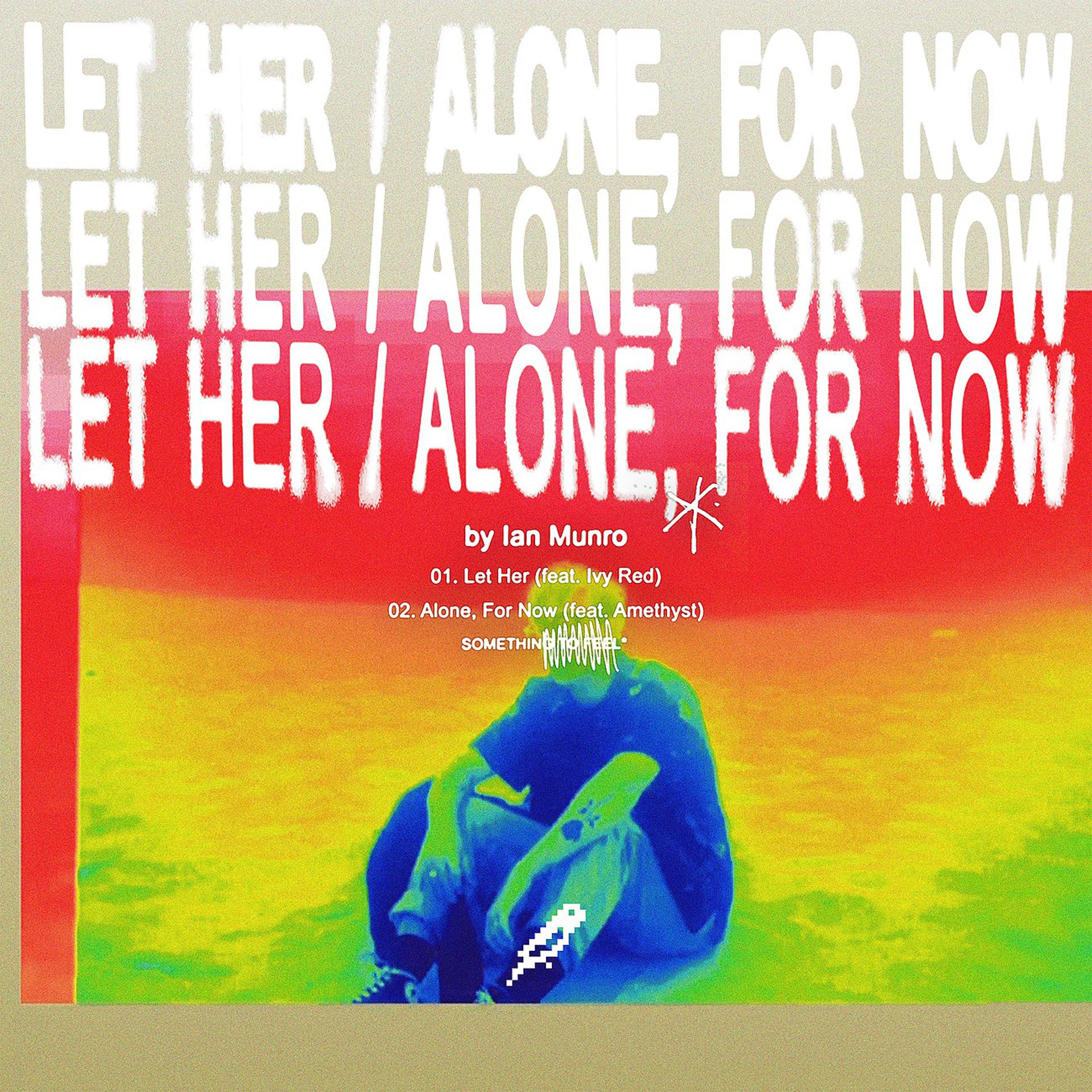 Постер альбома Let Her / Alone, For Now