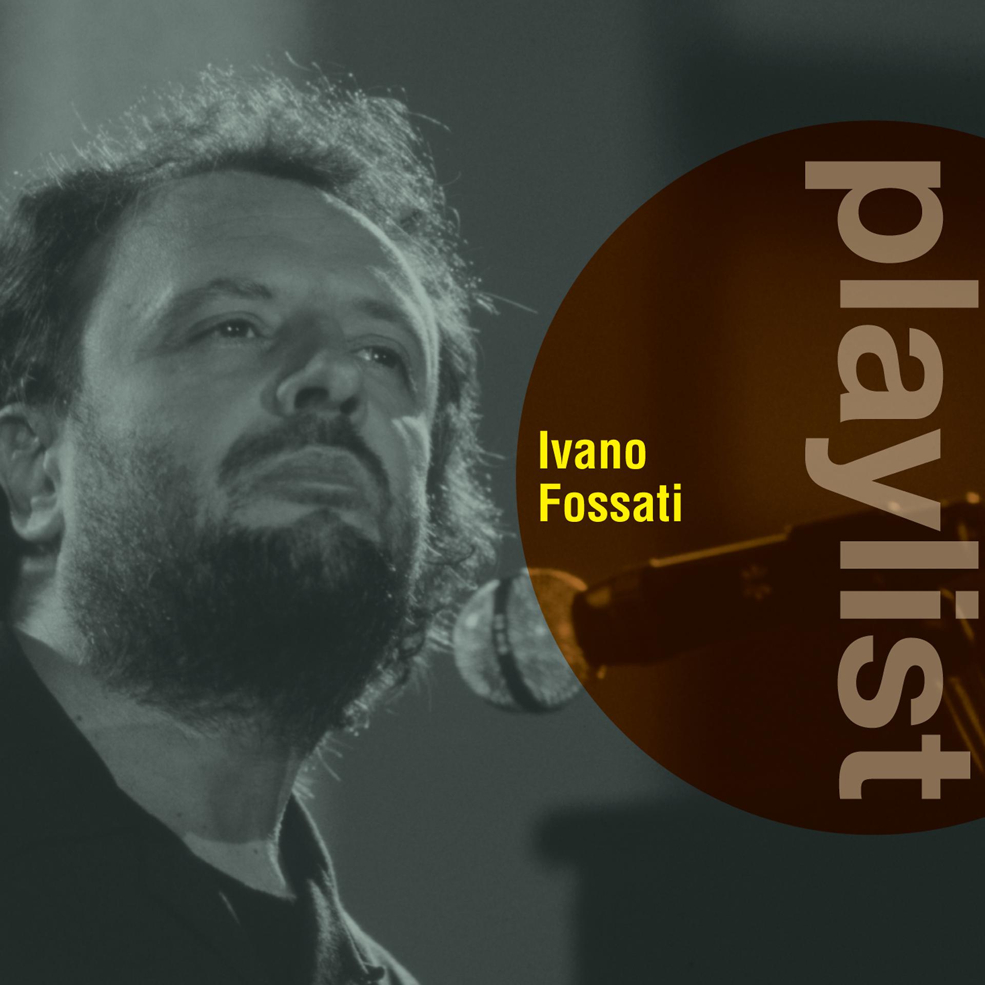Постер альбома Playlist: Ivano Fossati