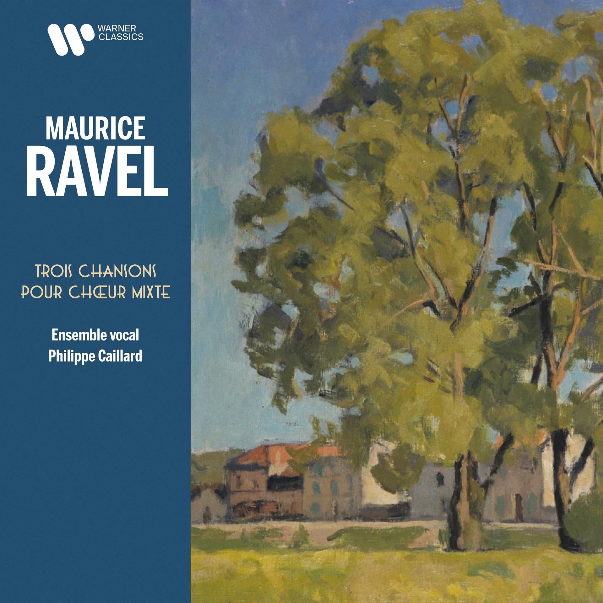 Постер альбома Ravel: Trois Chansons pour chœur mixte, M. 69