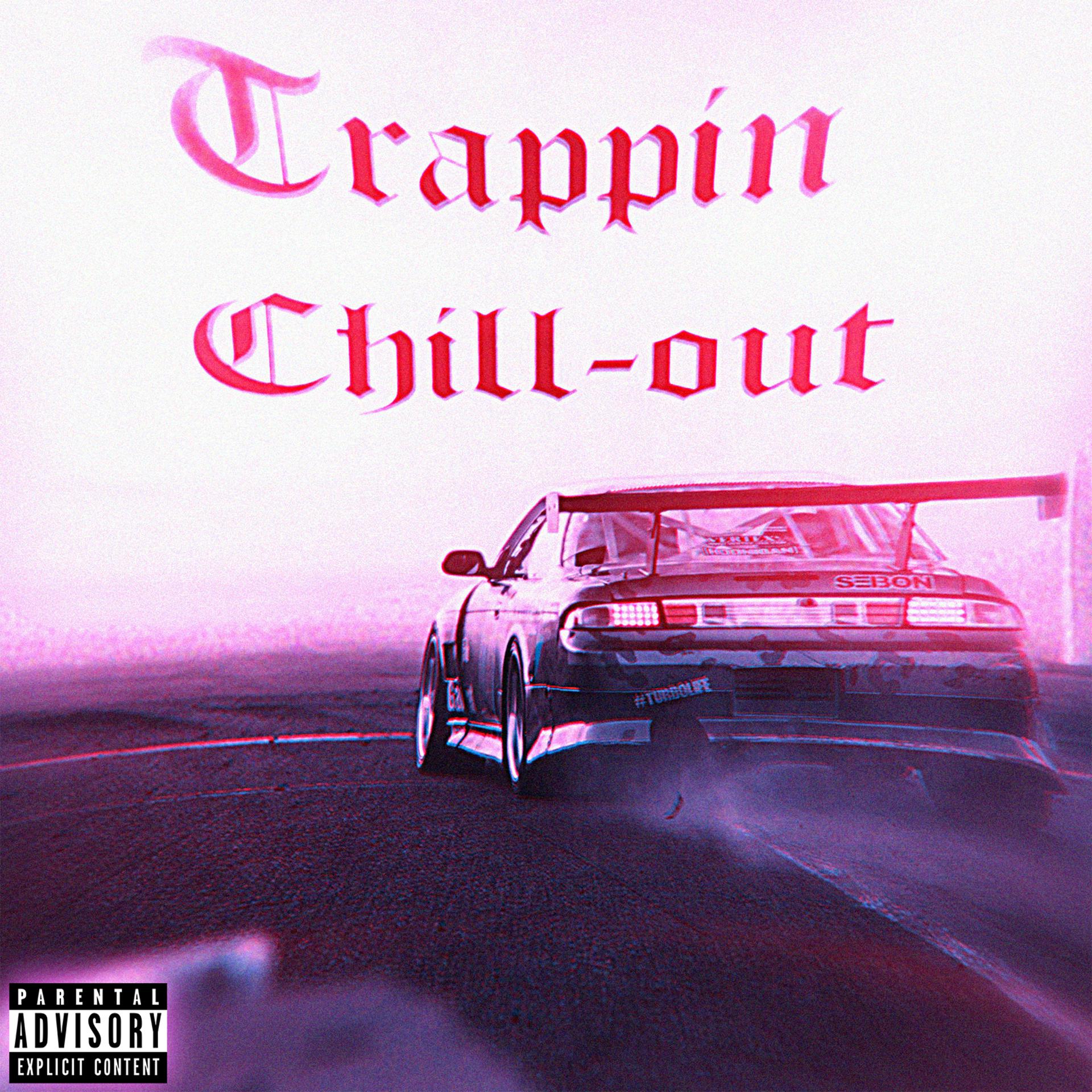 Постер альбома Trappin Chill-out