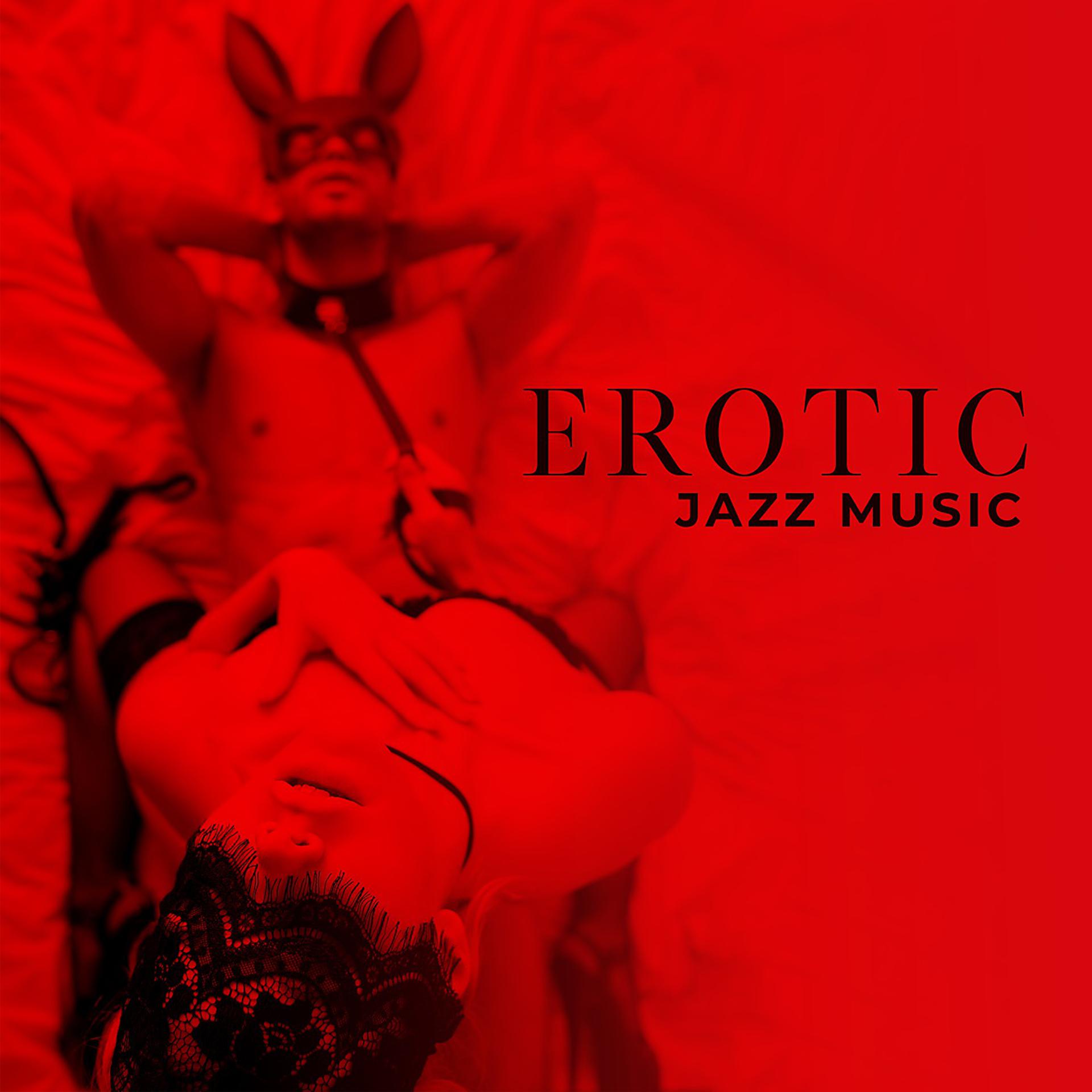 Постер альбома Erotic Jazz Music - Dirty Thoughts and Romantic Time for Two