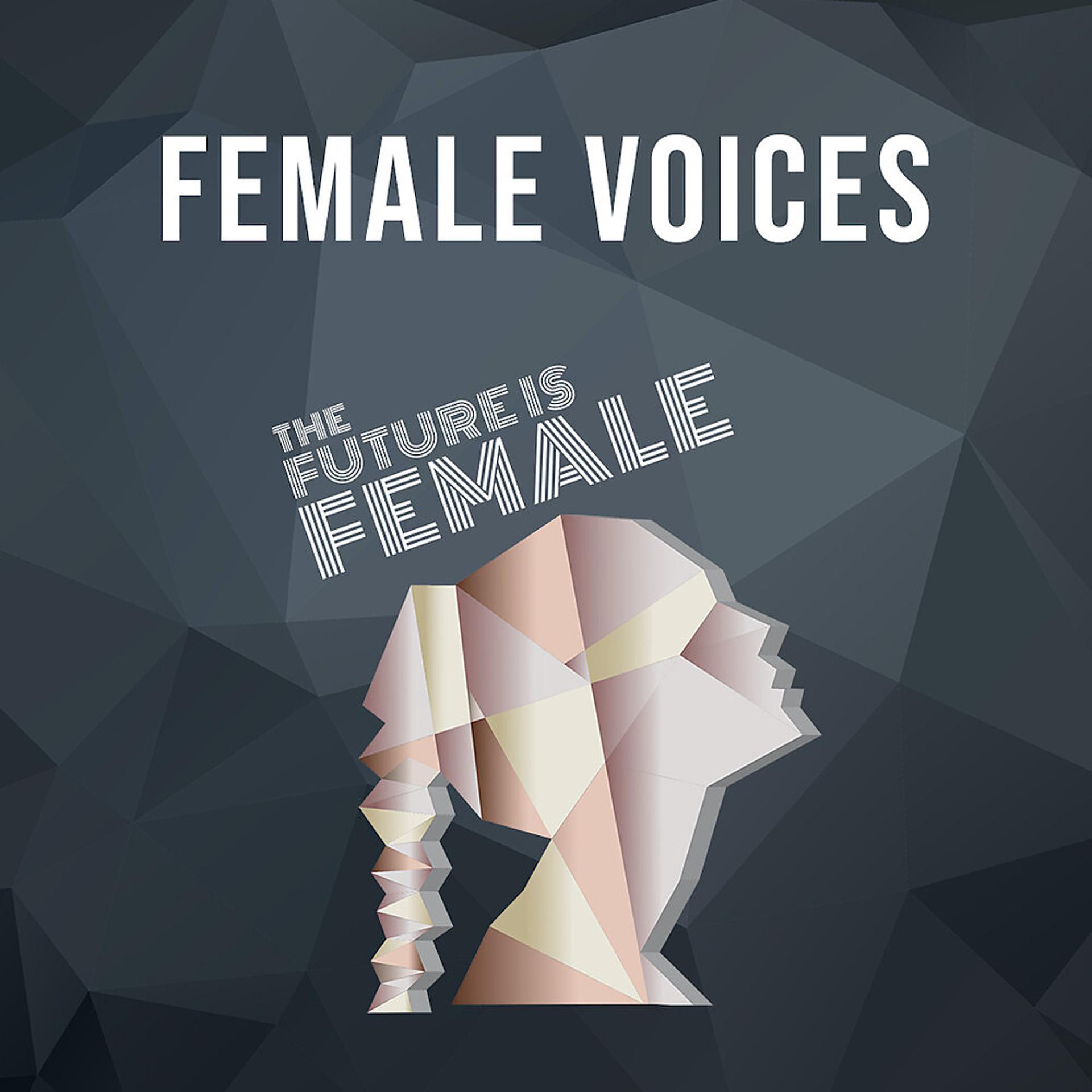 Постер альбома Female Voices - The Future Is Female