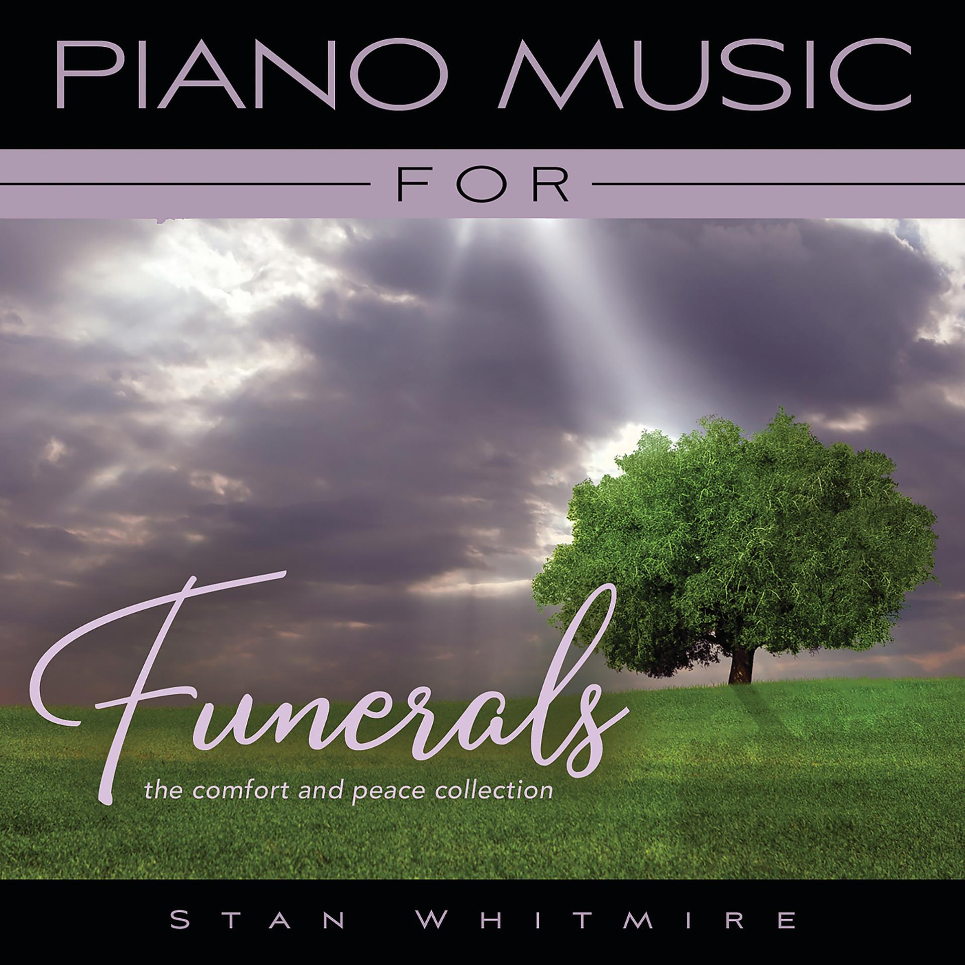 Постер альбома Piano Music For Funerals: The Comfort And Peace Collection