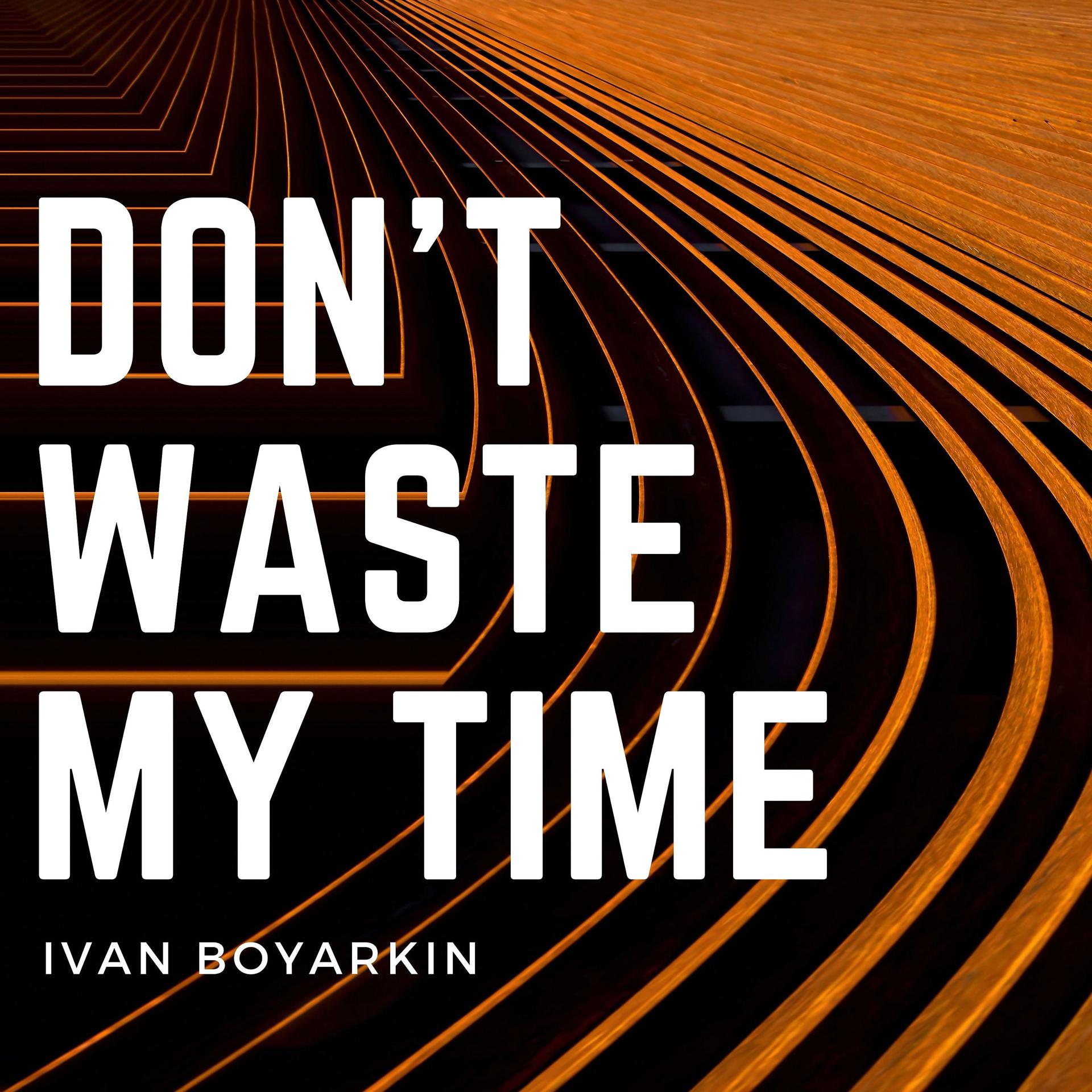 Постер альбома Don't Waste My Time