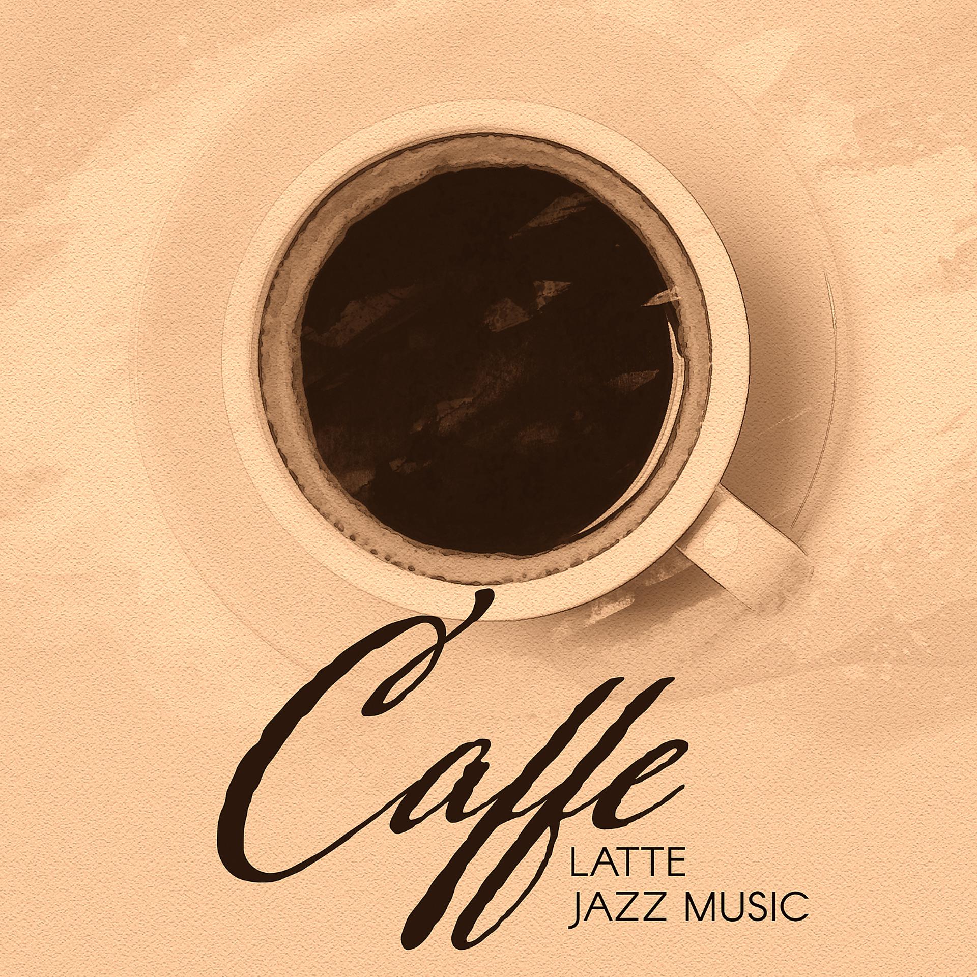 Постер альбома Caffe Latte Jazz Music. Amazing Rest in the Cafe, Relaxation, Gaining Strength for Work
