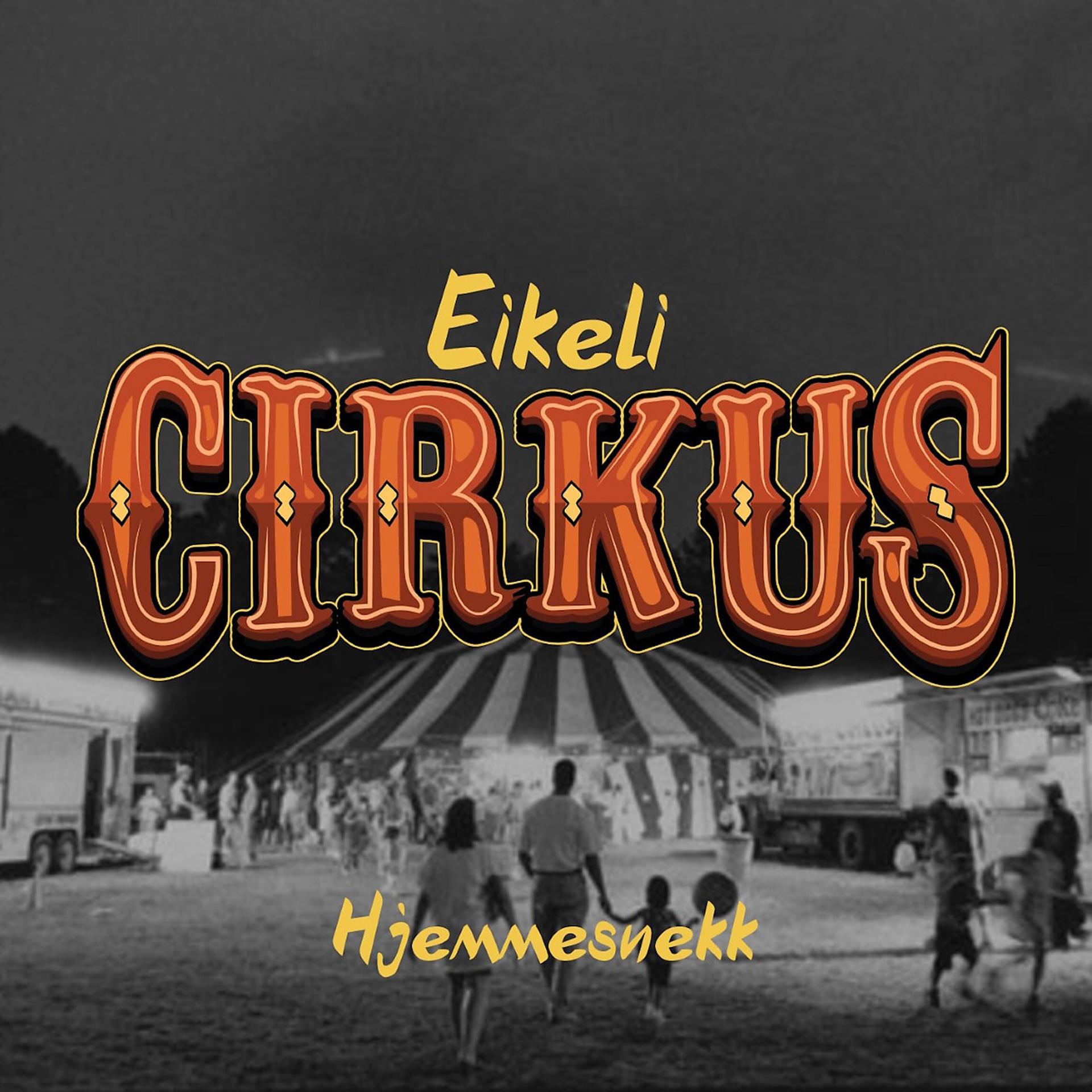 Постер альбома Cirkus - Eikeli Hjemmesnekk