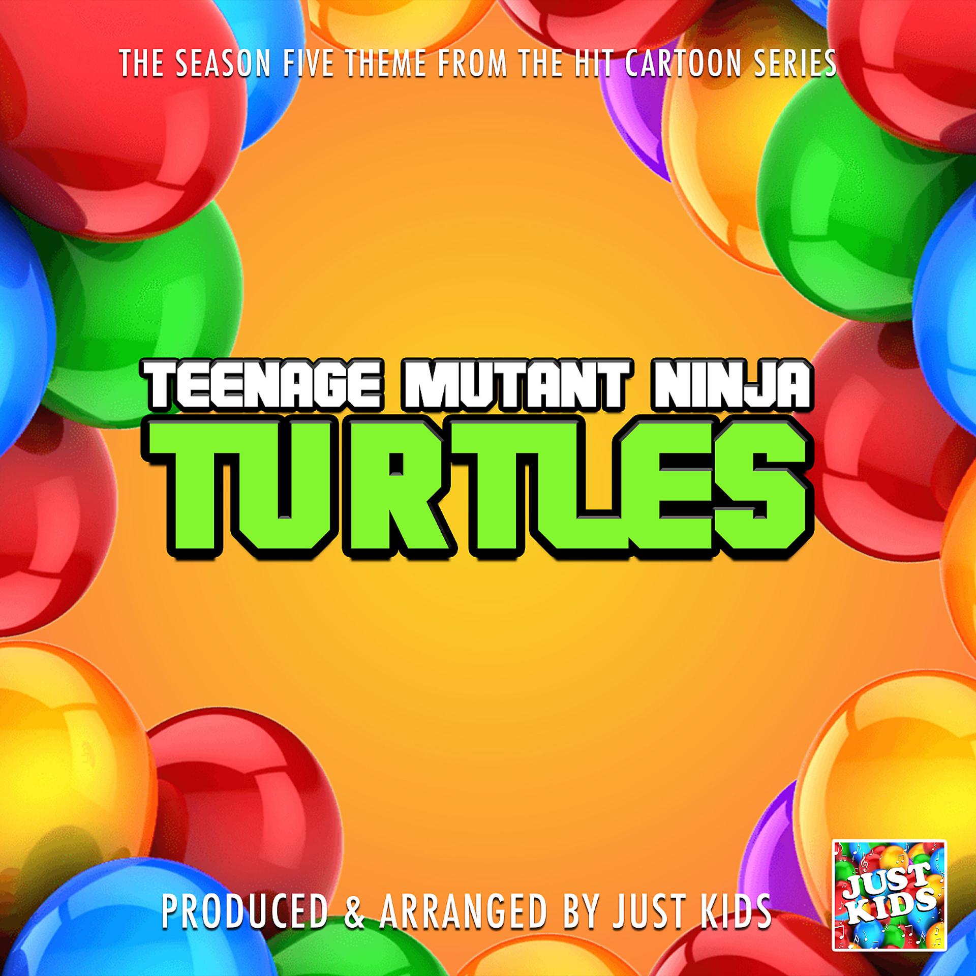 Постер альбома Teenage Mutant Ninja Turtles Season Five Theme (From "Teenage Mutant Ninja Turtles")