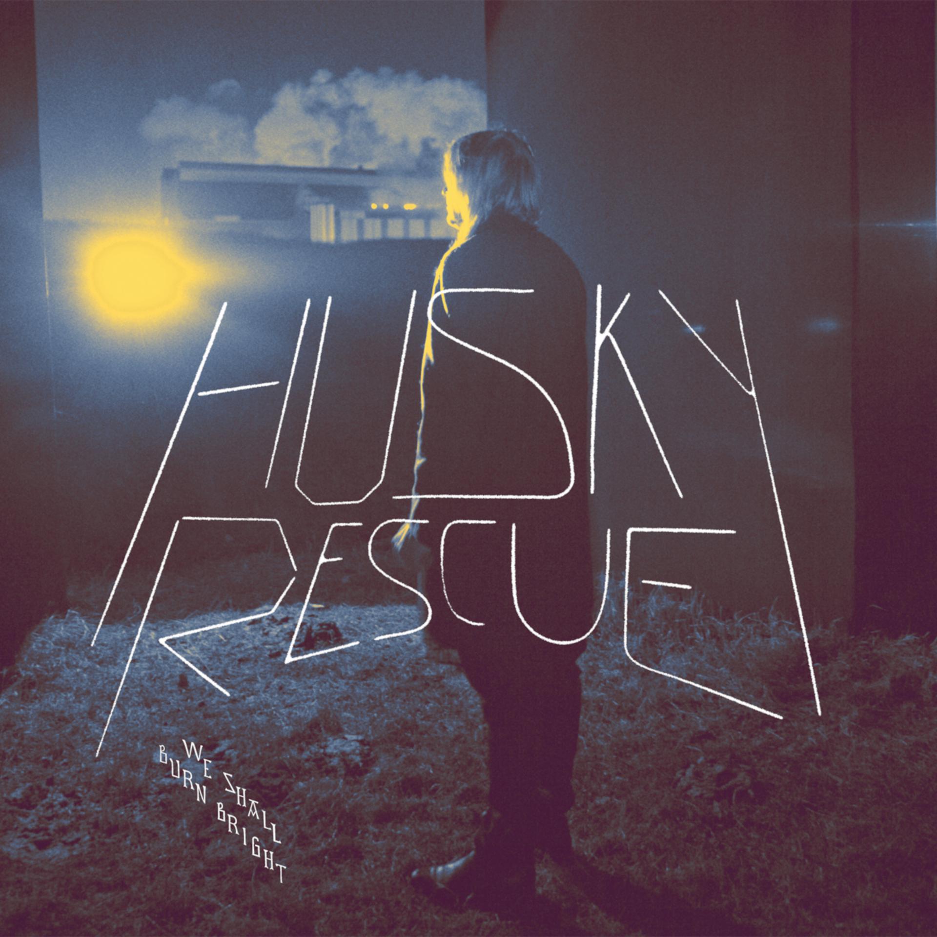 Постер к треку Husky Rescue - We Shall Burn Bright
