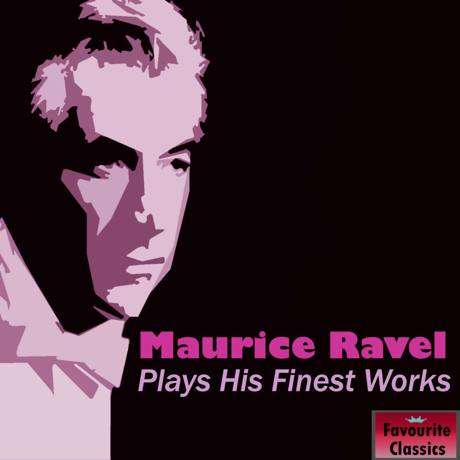 Постер альбома Maurice Ravel Plays His Finest Works