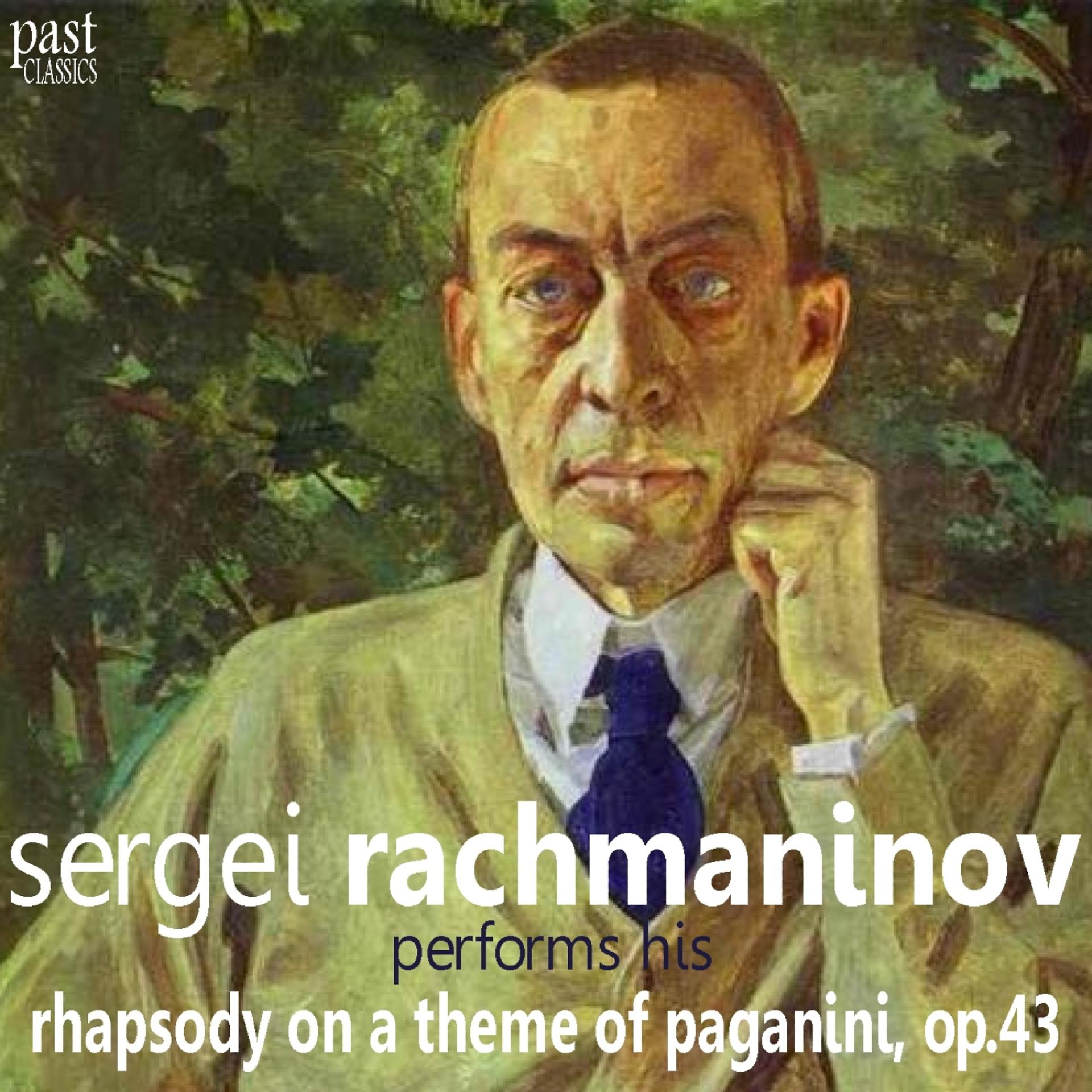 Постер альбома Sergei Rachmaninov Performs His Rhapsody on a Theme of Paganini, Op. 43