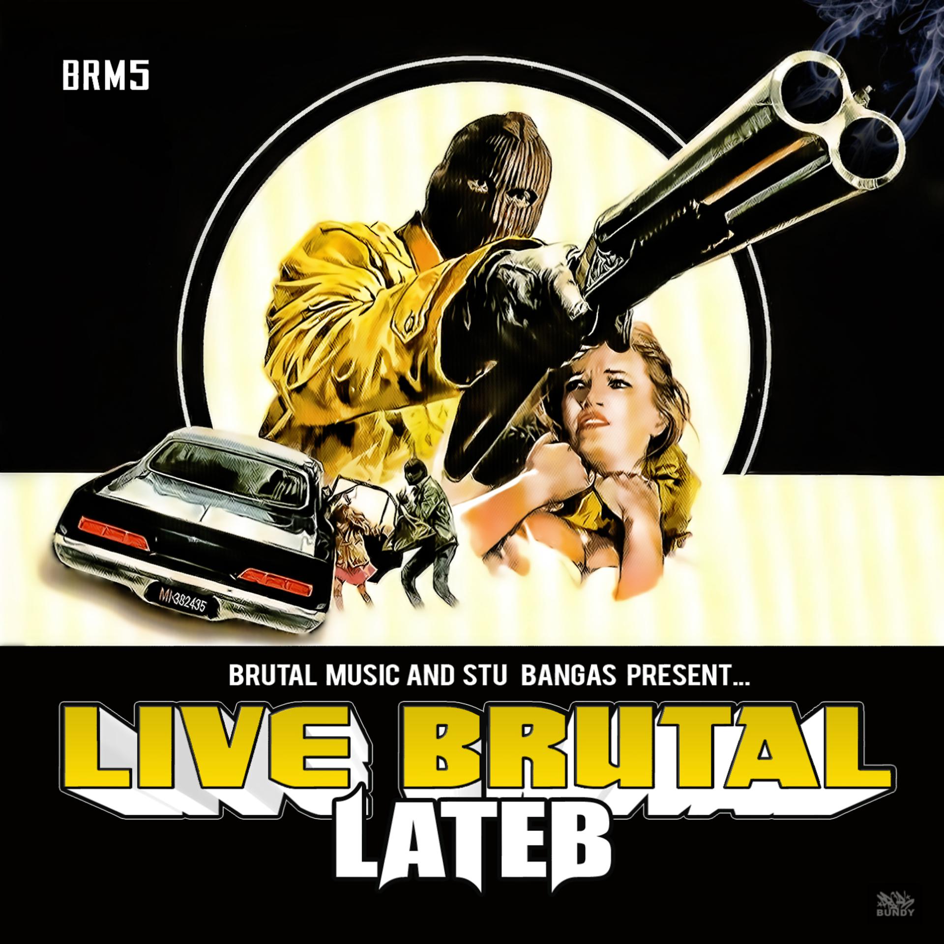 Постер альбома Brutal Music and Stu Bangas present Lateb: Live Brutal