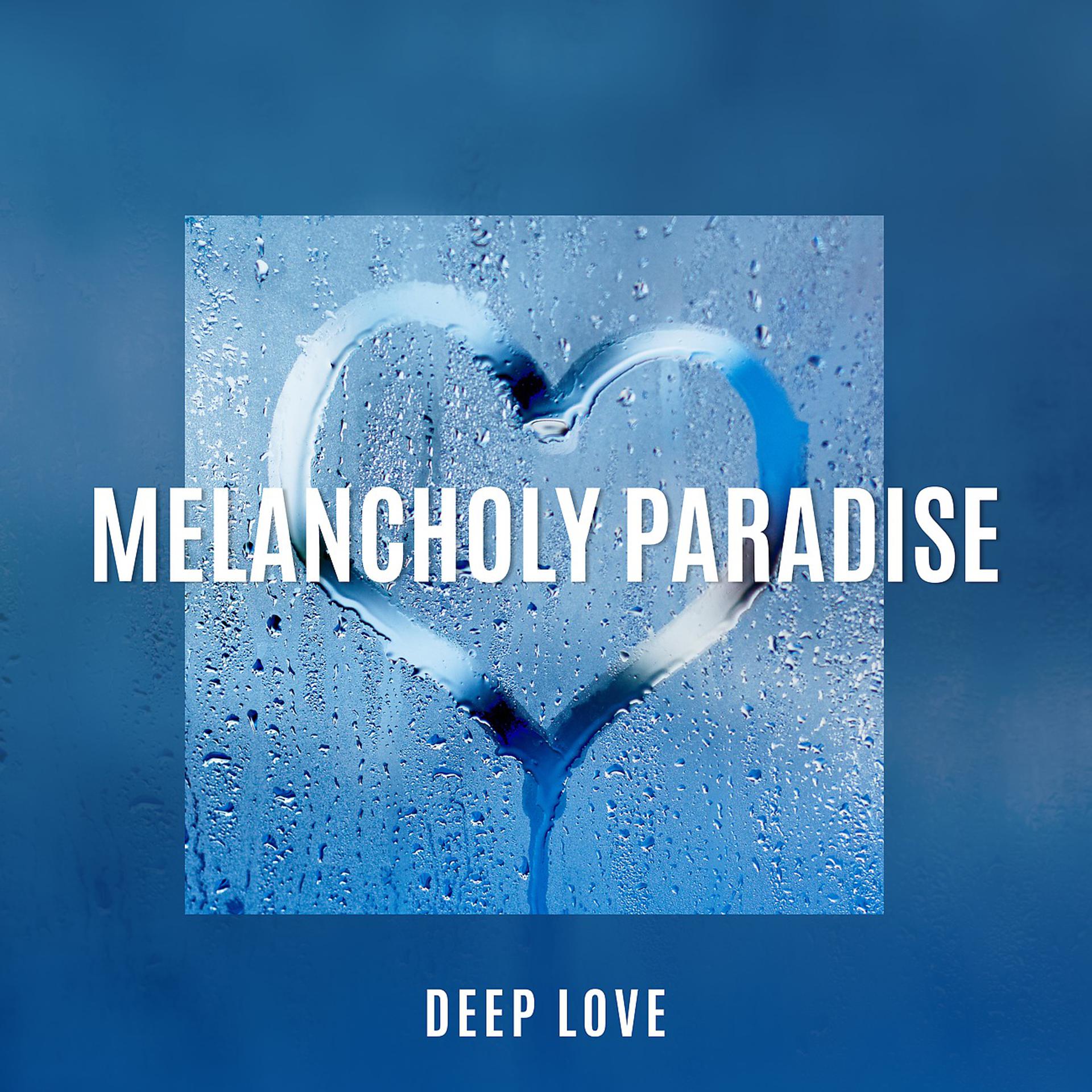 Постер альбома Melancholy Paradise Deep Love
