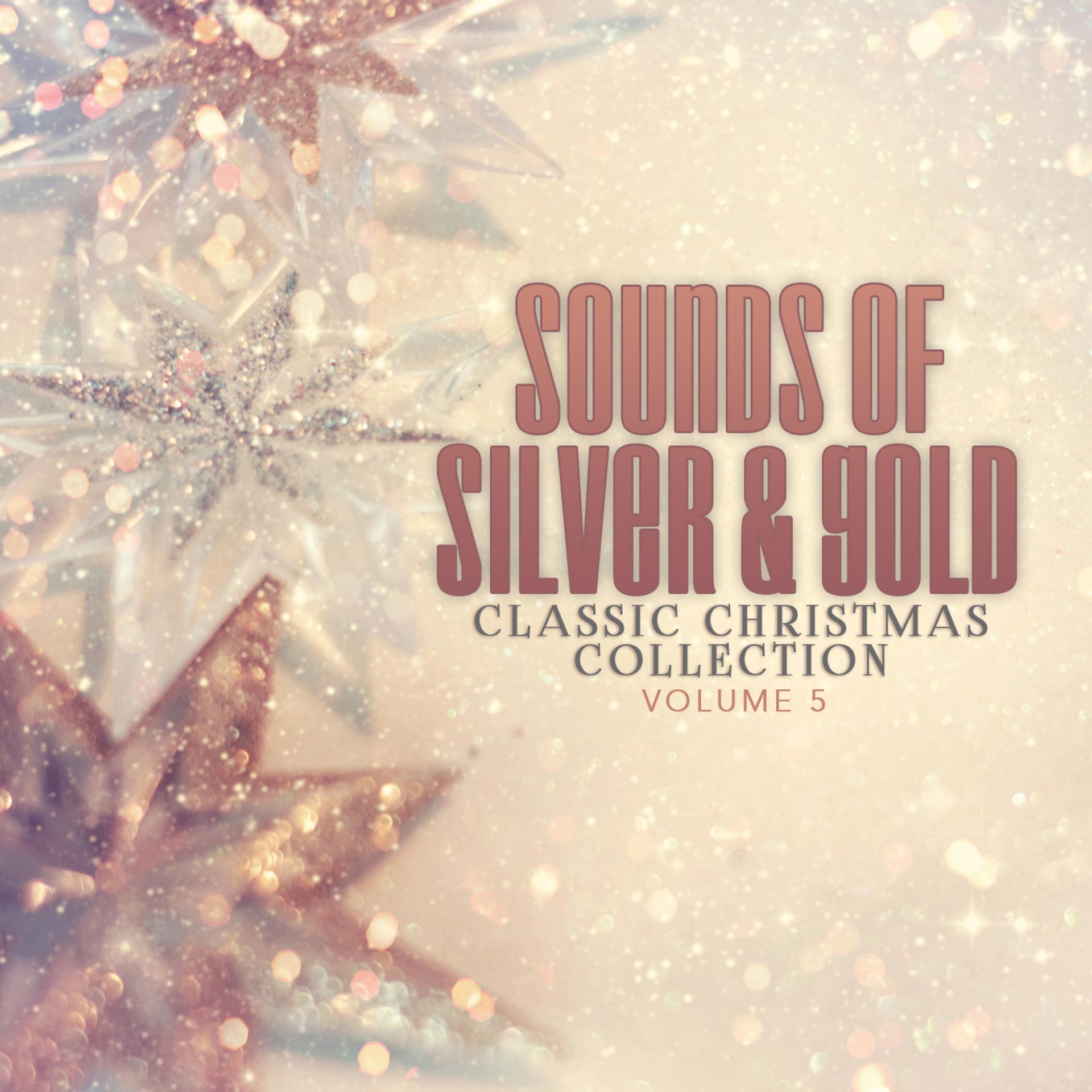 Постер альбома Classic Christmas Collection: Sounds of Silver and Gold, Vol. 5