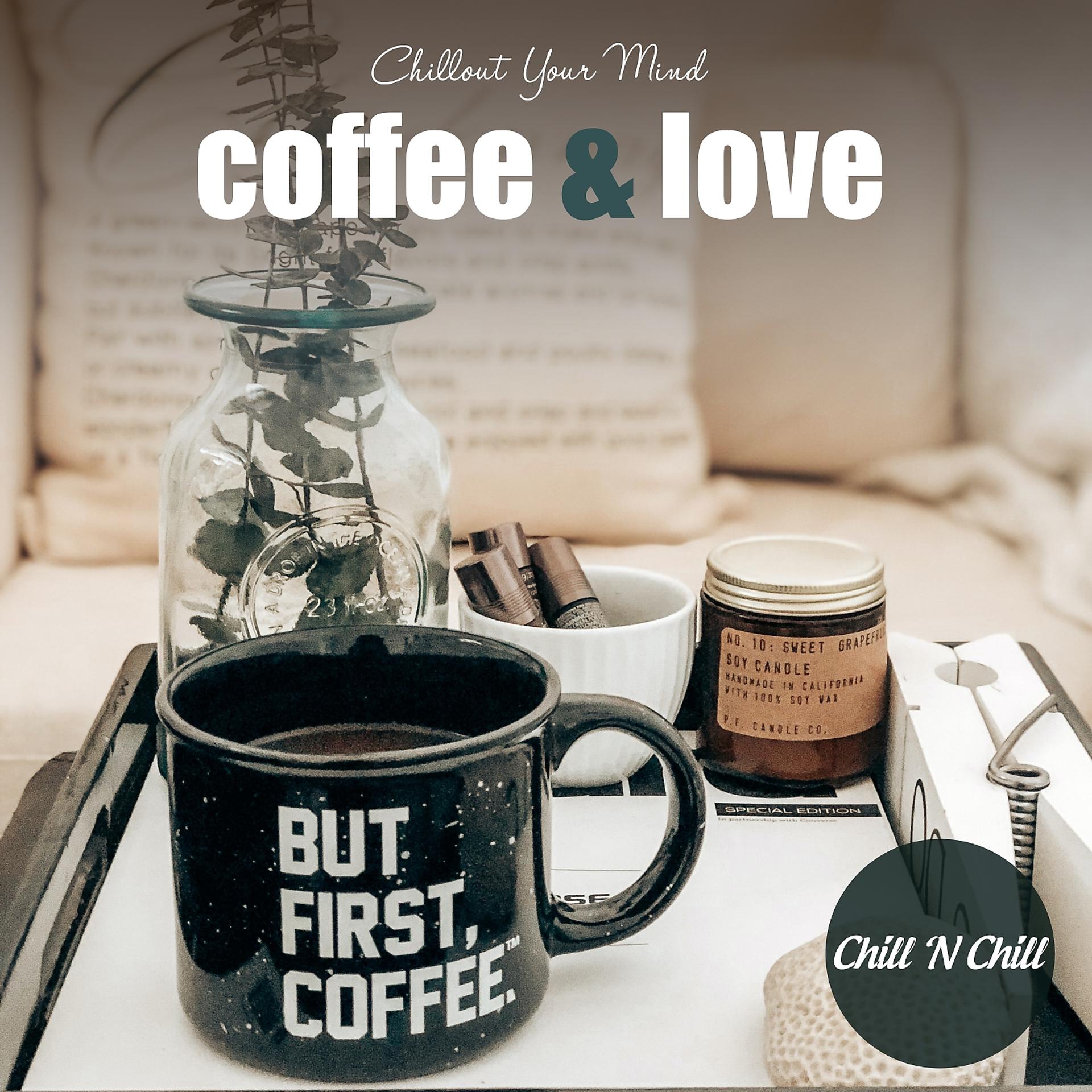 Постер альбома Coffee & Love: Chillout Your Mind