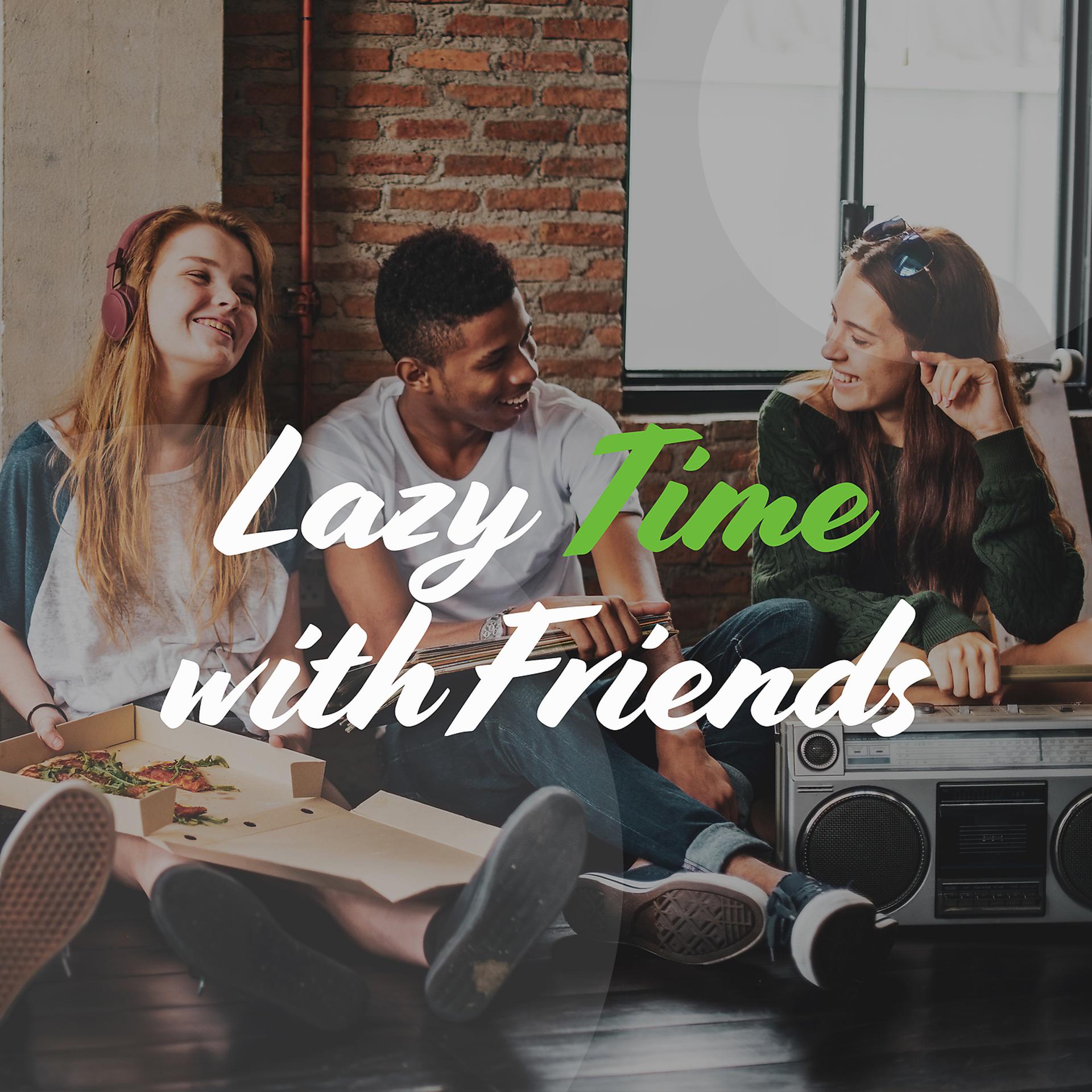 Постер альбома Lazy Time with Friends