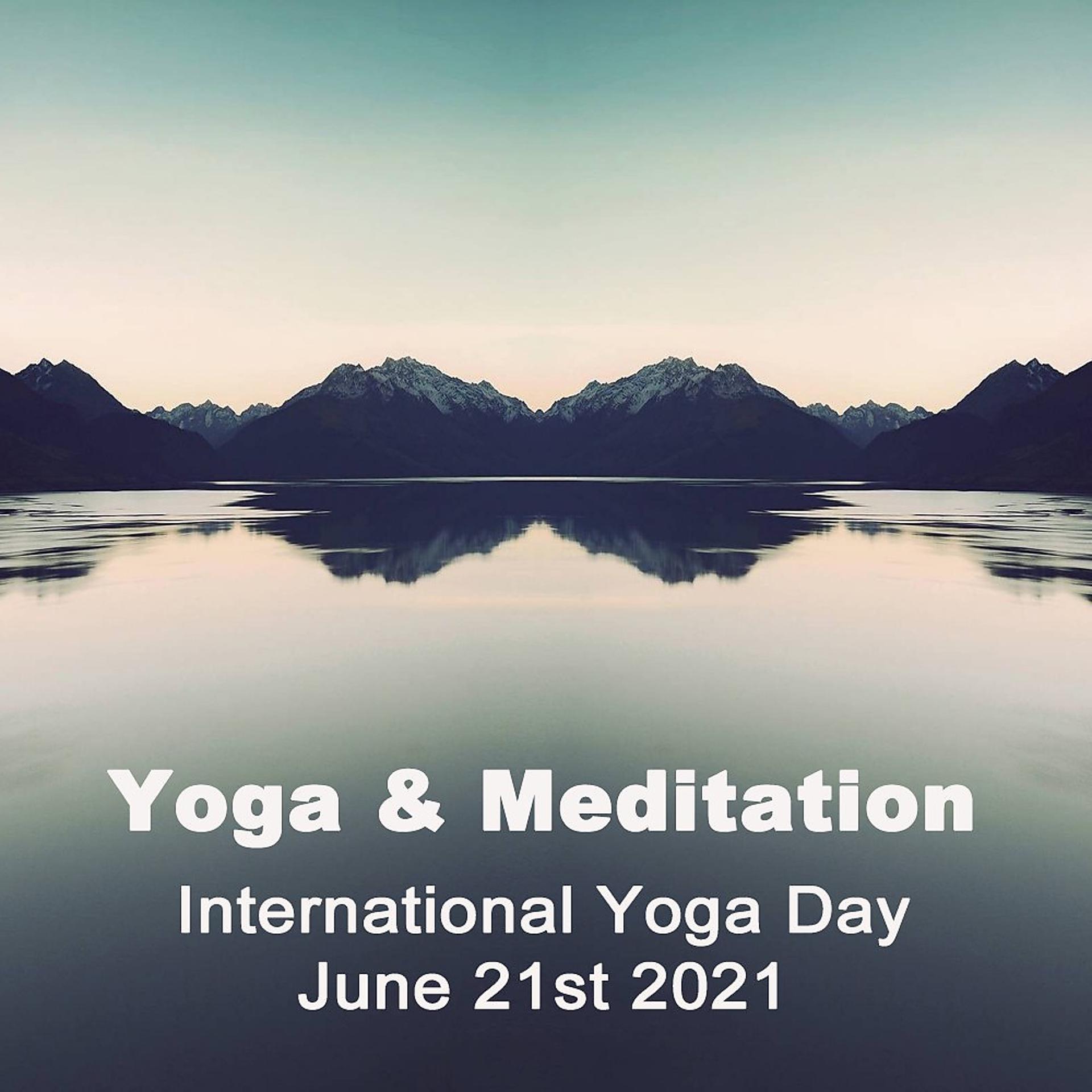Постер альбома Yoga & Meditation Presents International Yoga Day (June 21st, 2021)
