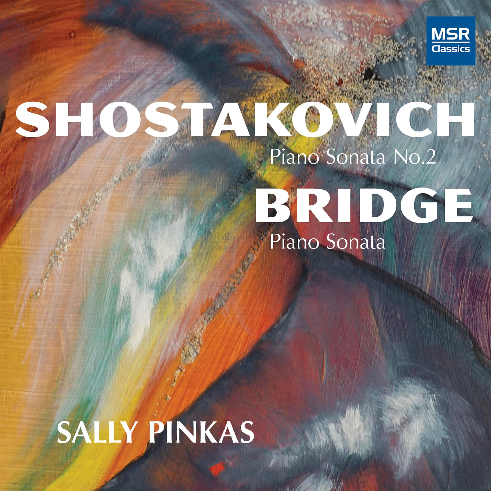 Постер альбома Dmitri Shostakovich: Piano Sonata No. 2 in B Minor; Frank Bridge: Piano Sonata