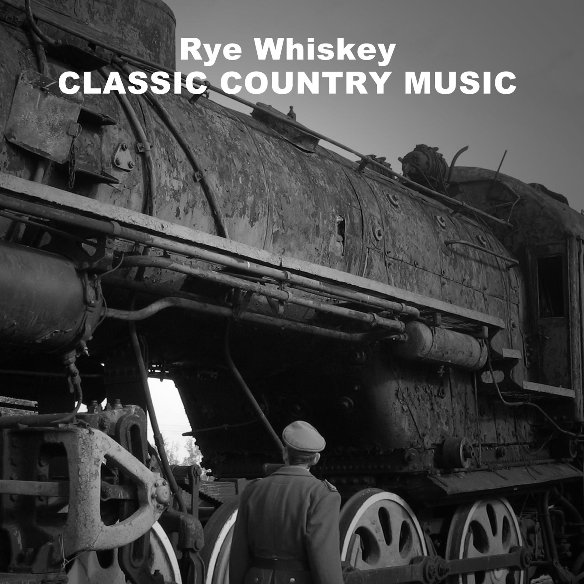 Постер альбома Rye Whiskey, Classic Country Music