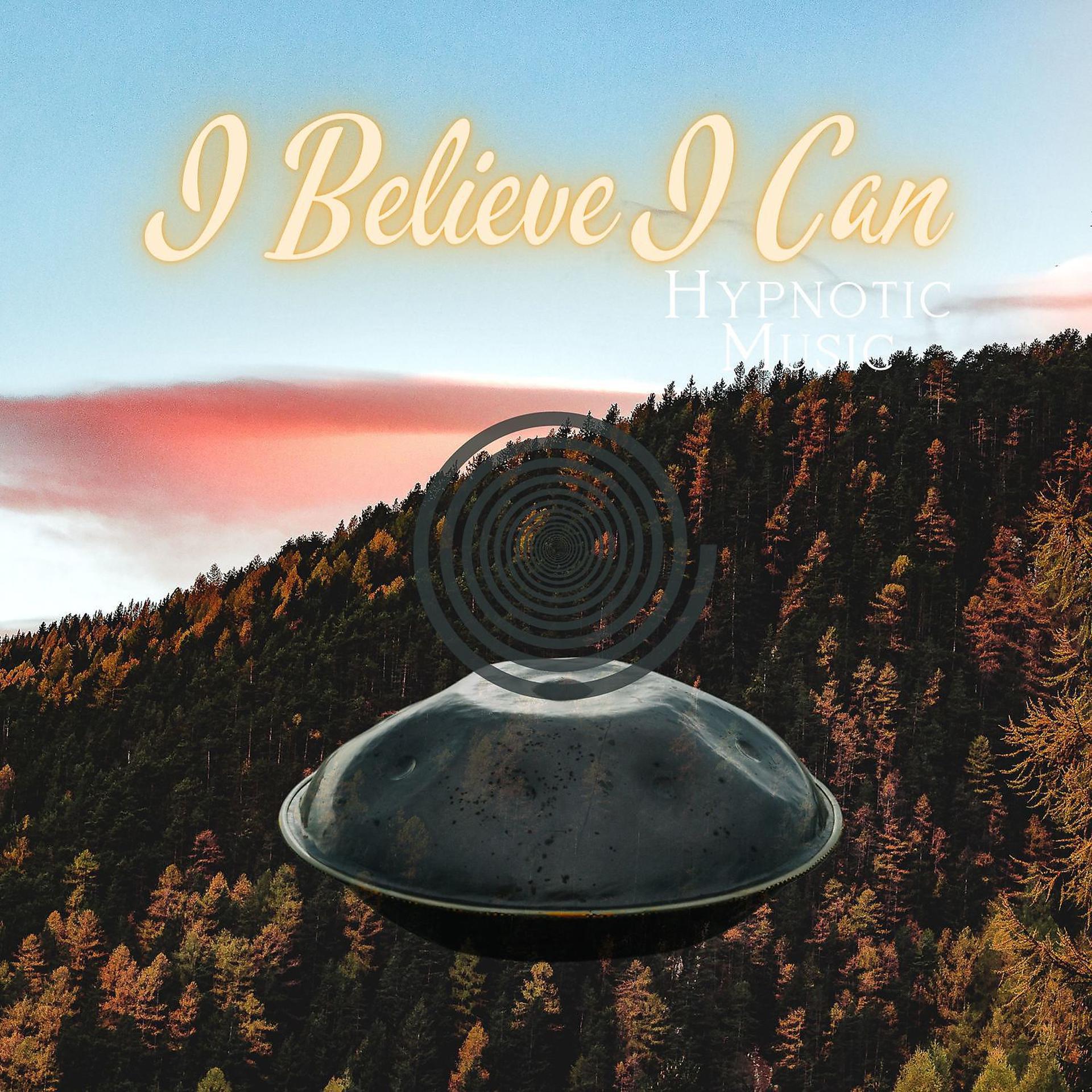 Постер альбома I Believe I Can, Hypnotic Music