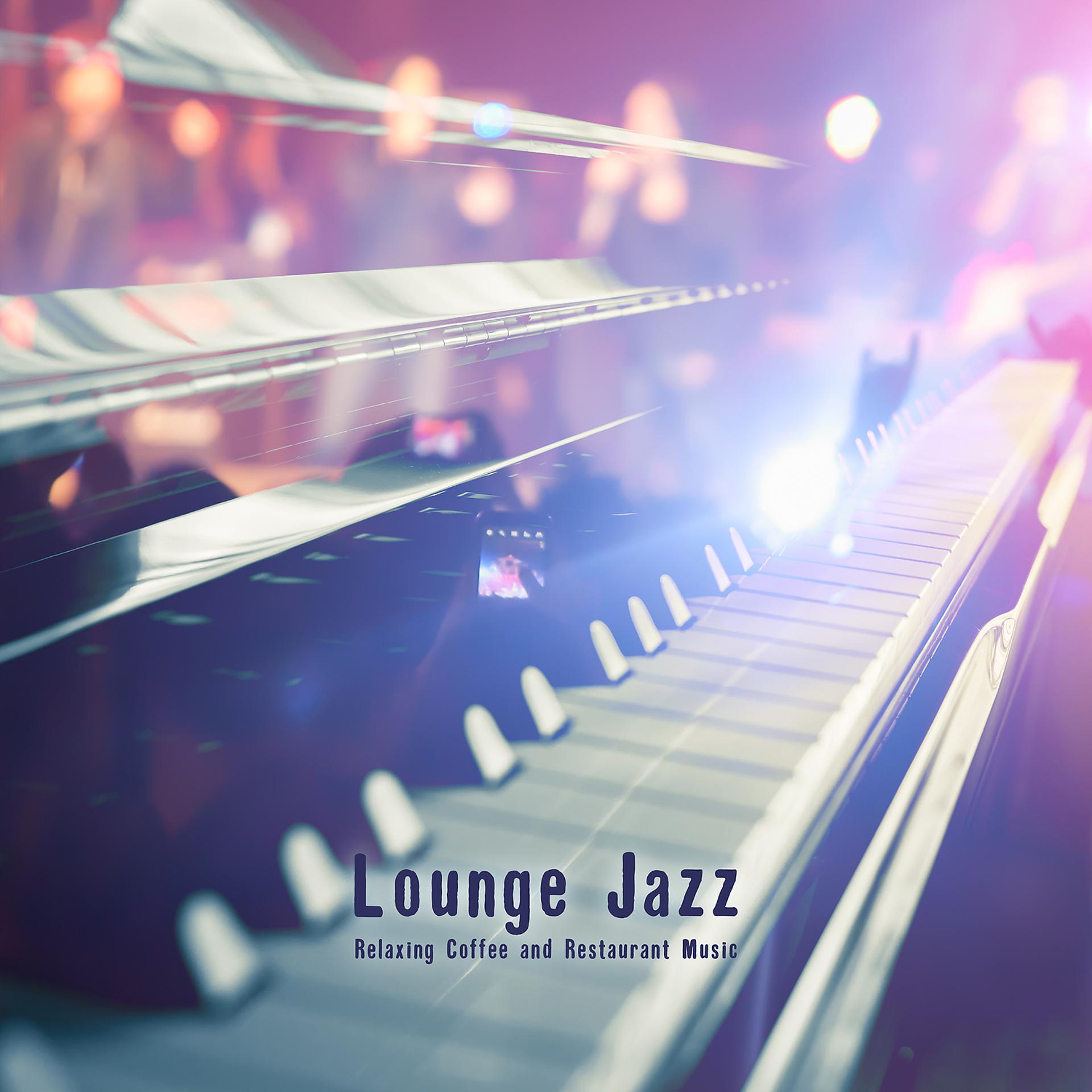 Постер альбома Lounge Jazz Relaxing Coffee and Restaurant Music