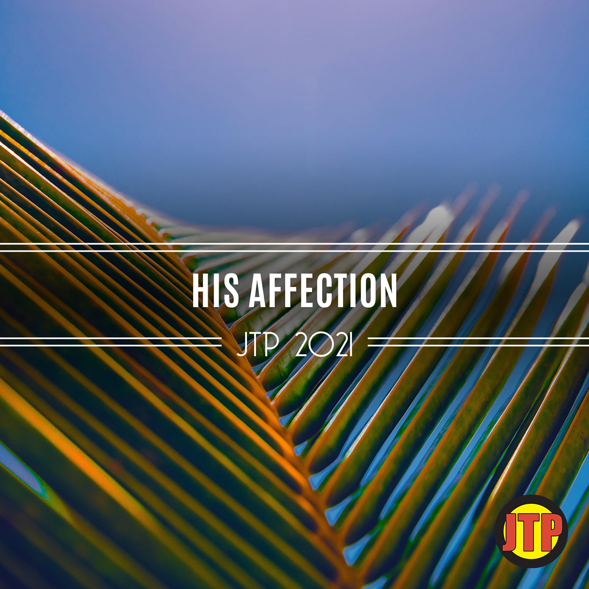 Постер альбома His Affection Jtp 2021